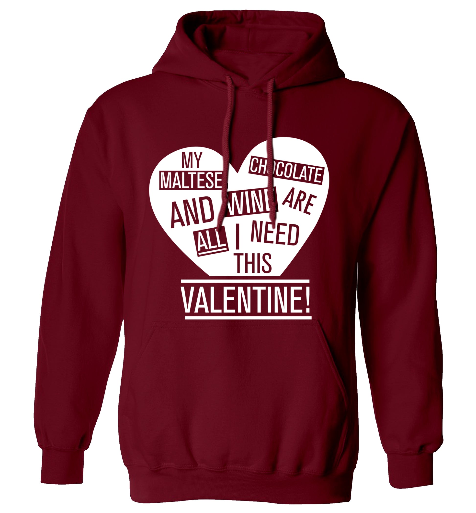 My maltese, chocolate and wine are all I need this valentine! adults unisex maroon hoodie 2XL