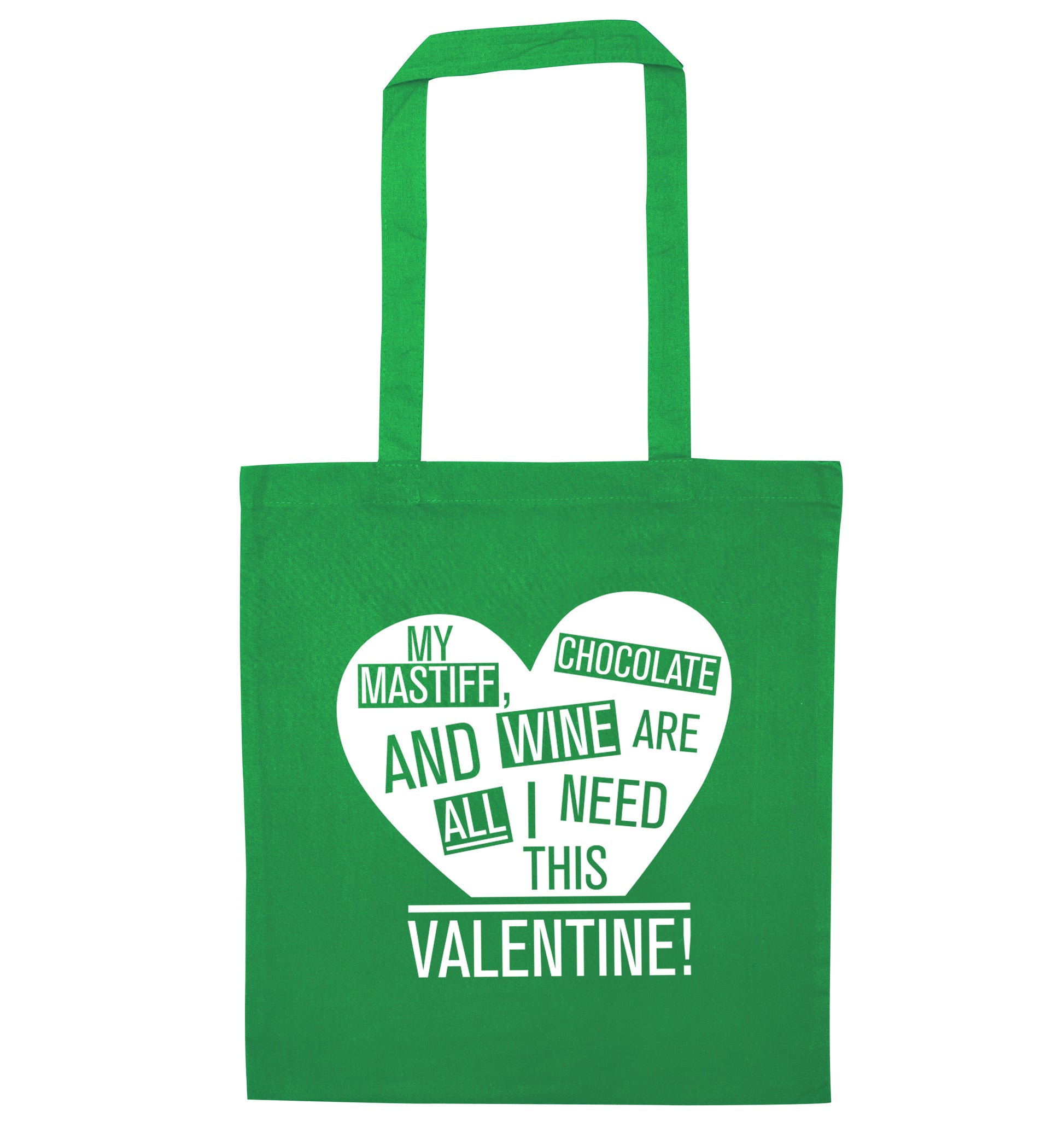 My mastiff, chocolate and wine are all I need this valentine! green tote bag