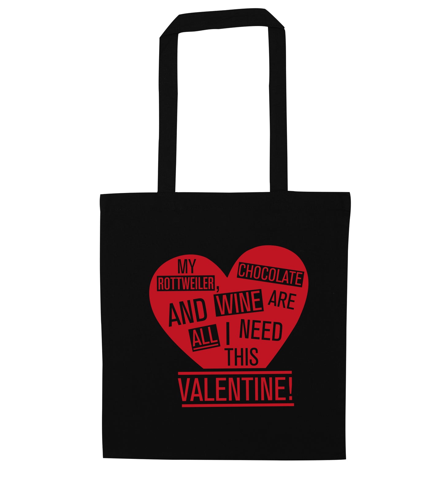 My rottweiler, chocolate and wine are all I need this valentine! black tote bag