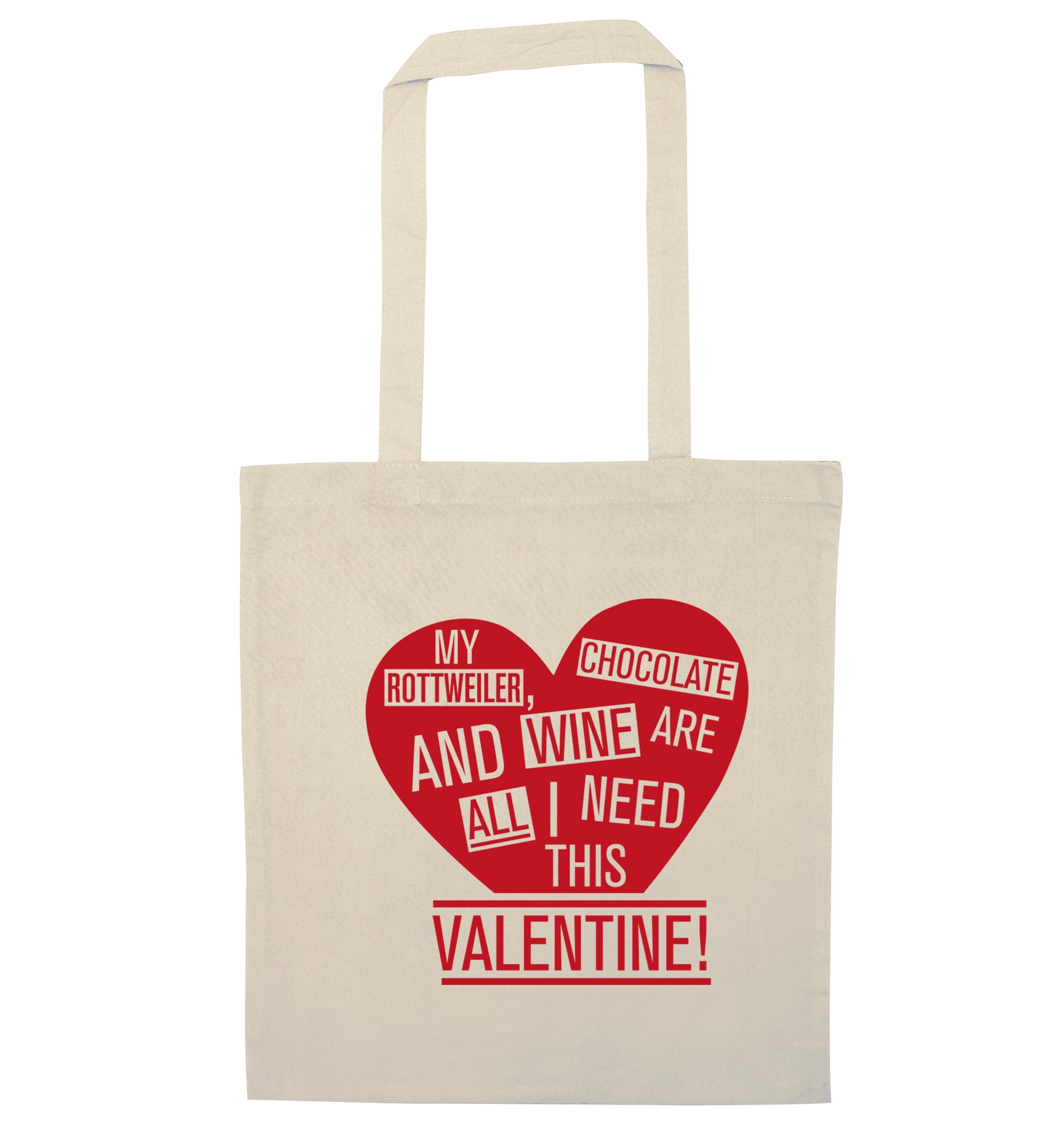 My rottweiler, chocolate and wine are all I need this valentine! natural tote bag