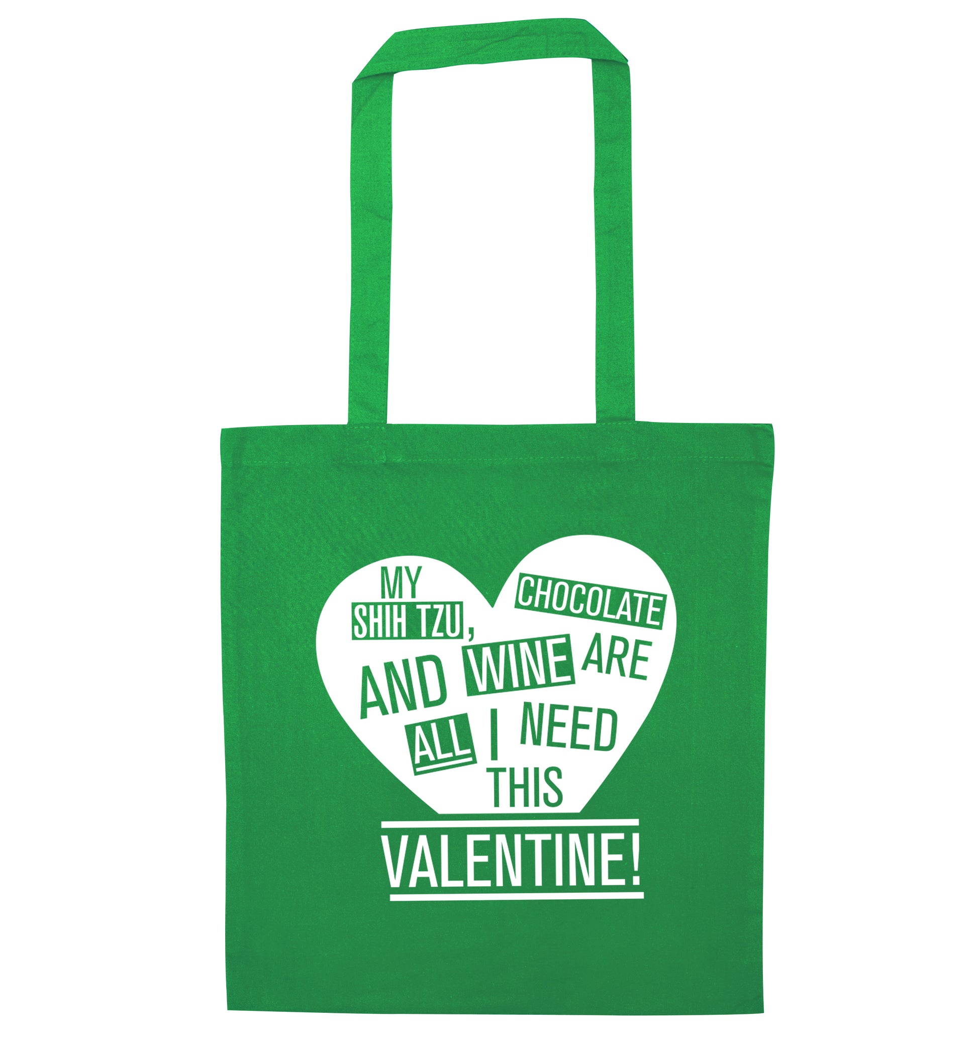 My shih tzu, chocolate and wine are all I need this valentine! green tote bag