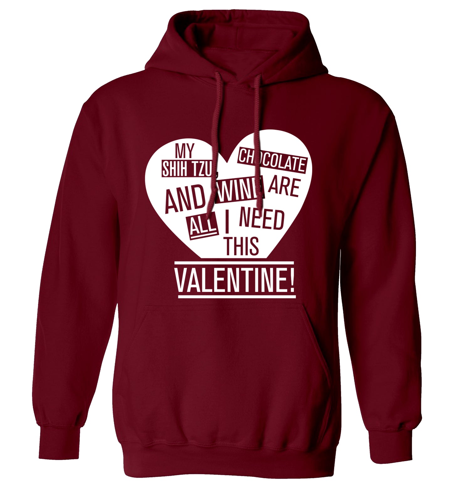 My shih tzu, chocolate and wine are all I need this valentine! adults unisex maroon hoodie 2XL