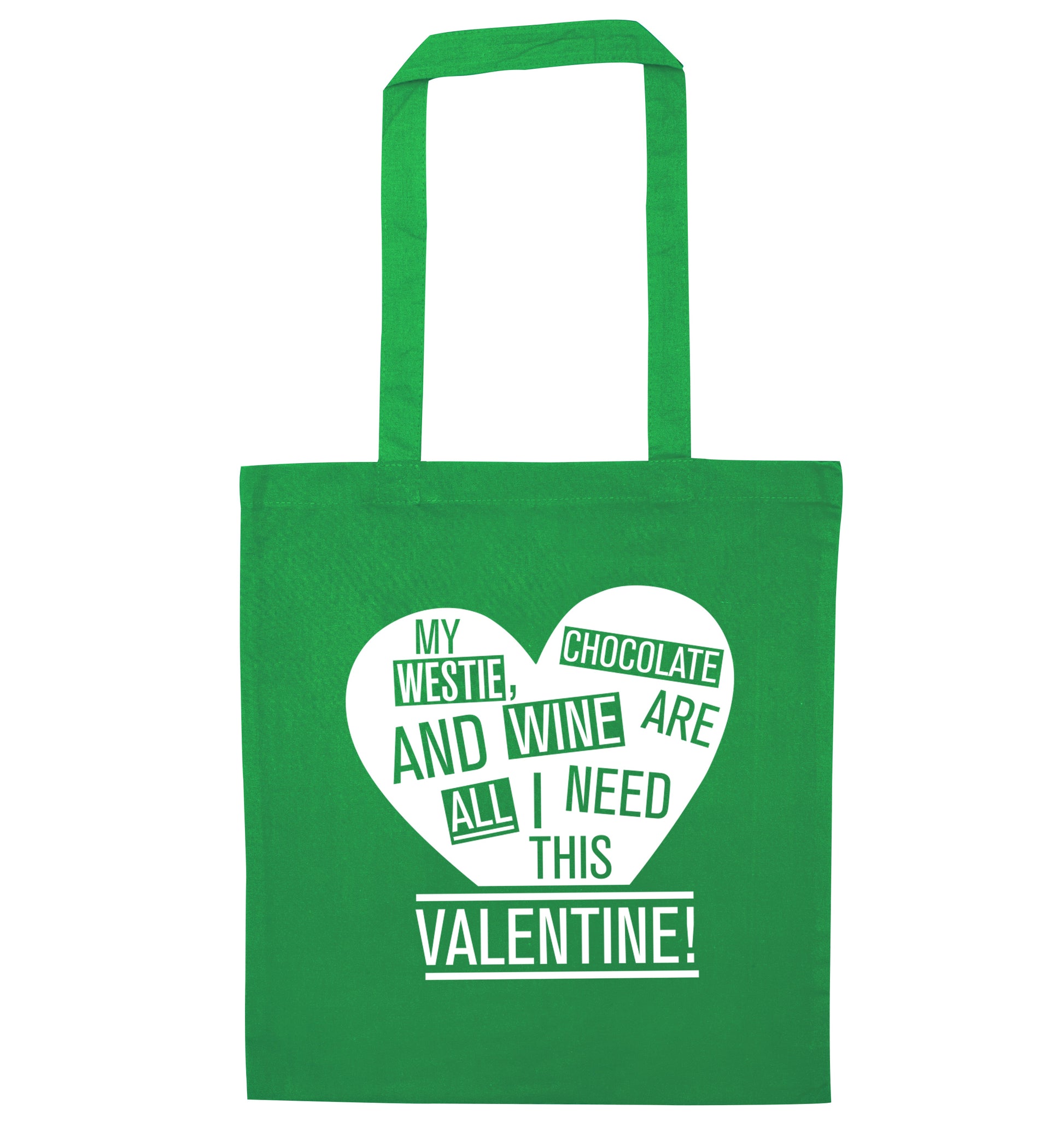 My westie, chocolate and wine are all I need this valentine! green tote bag