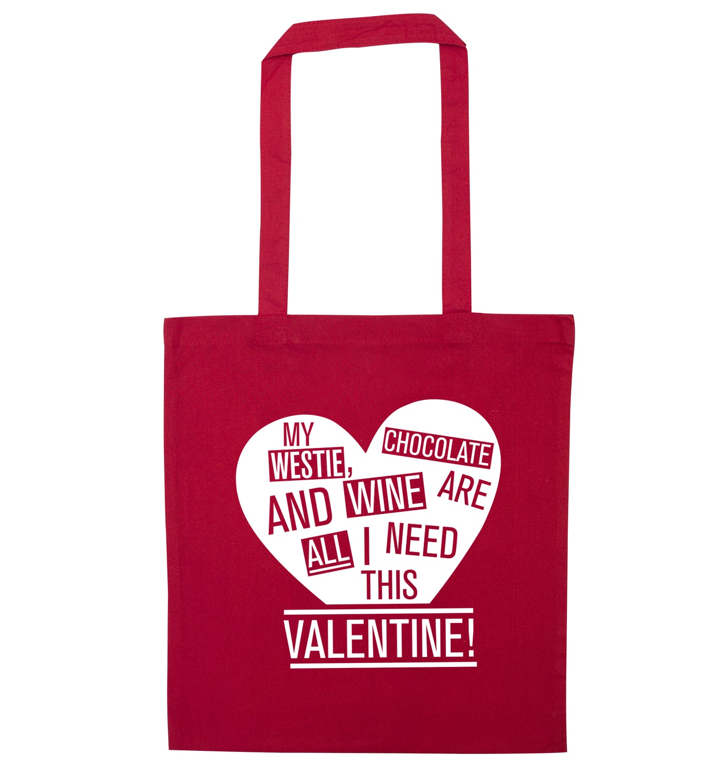 My westie, chocolate and wine are all I need this valentine! red tote bag