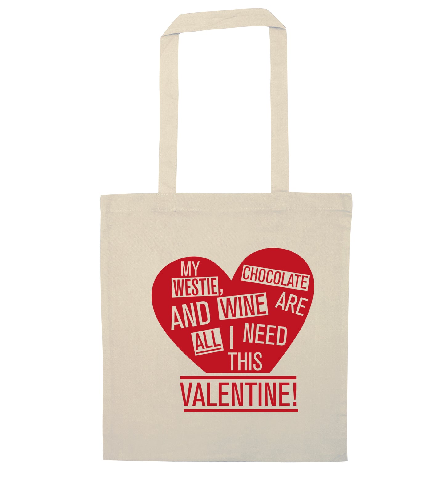 My westie, chocolate and wine are all I need this valentine! natural tote bag