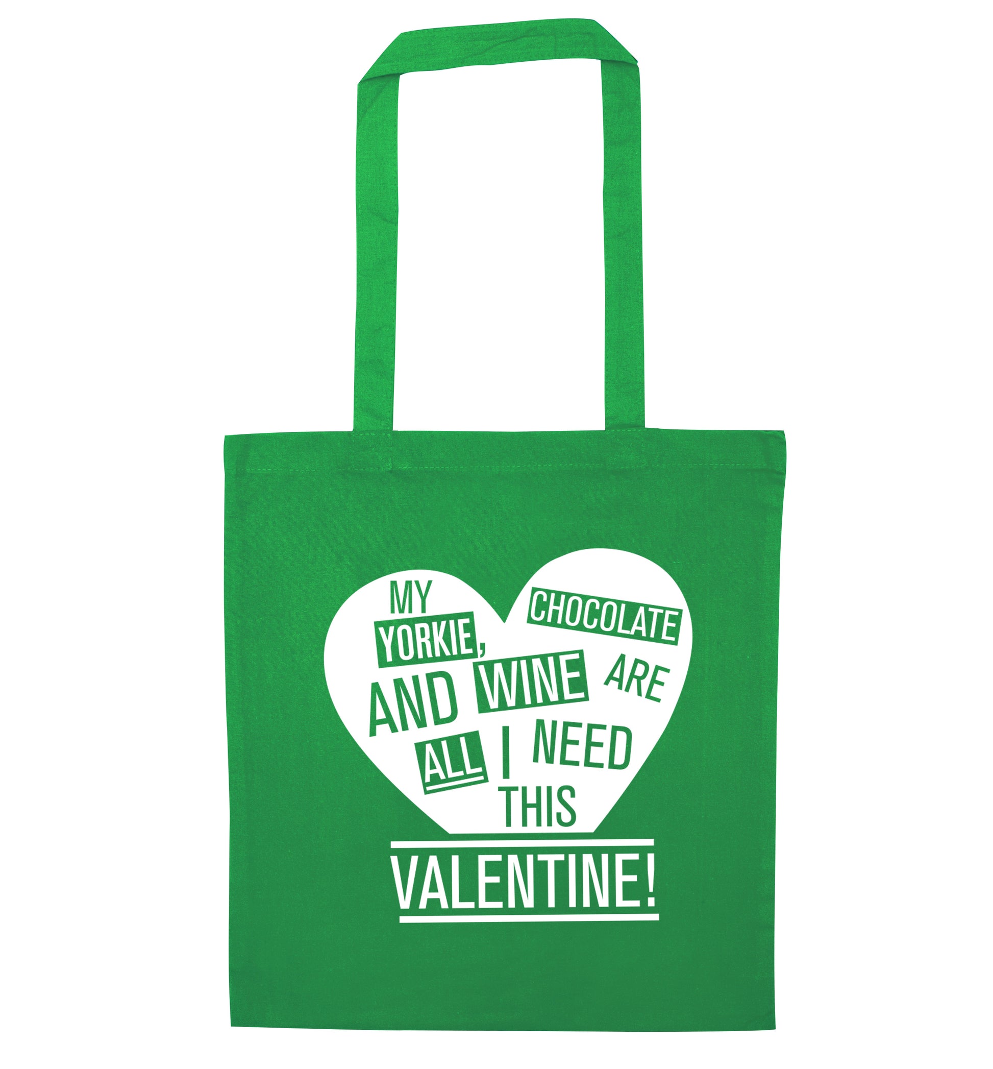 My yorkie, chocolate and wine are all I need this valentine! green tote bag