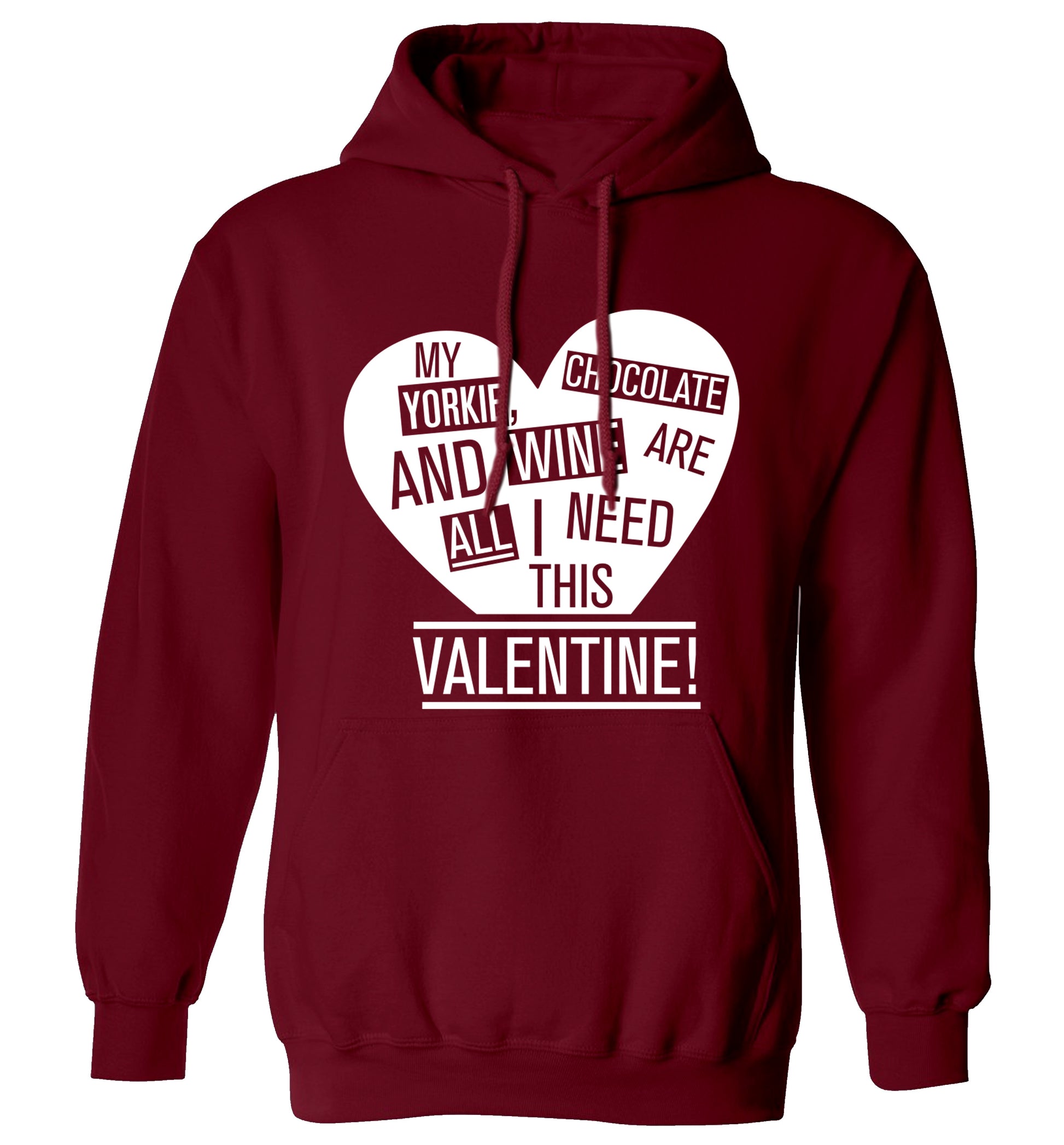 My yorkie, chocolate and wine are all I need this valentine! adults unisex maroon hoodie 2XL