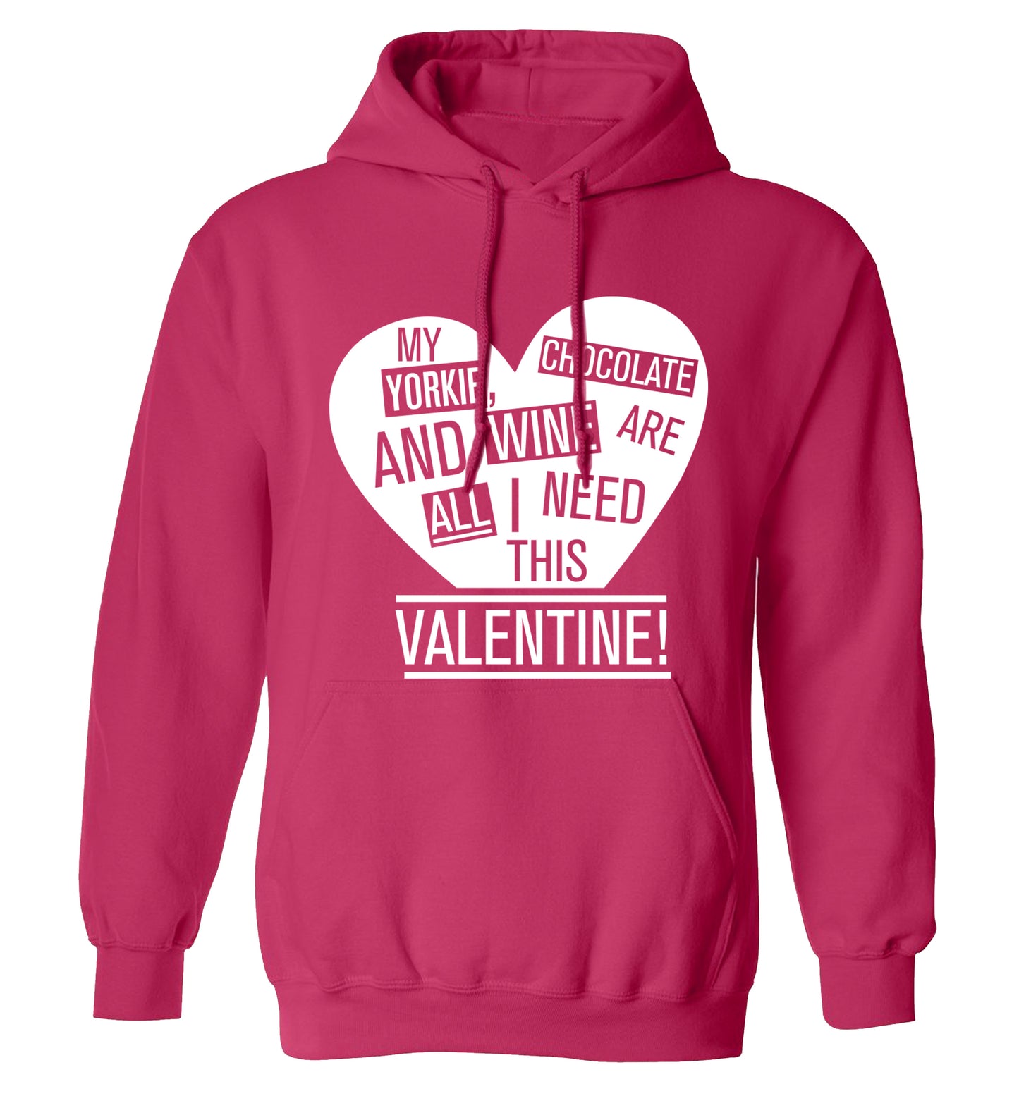 My yorkie, chocolate and wine are all I need this valentine! adults unisex pink hoodie 2XL