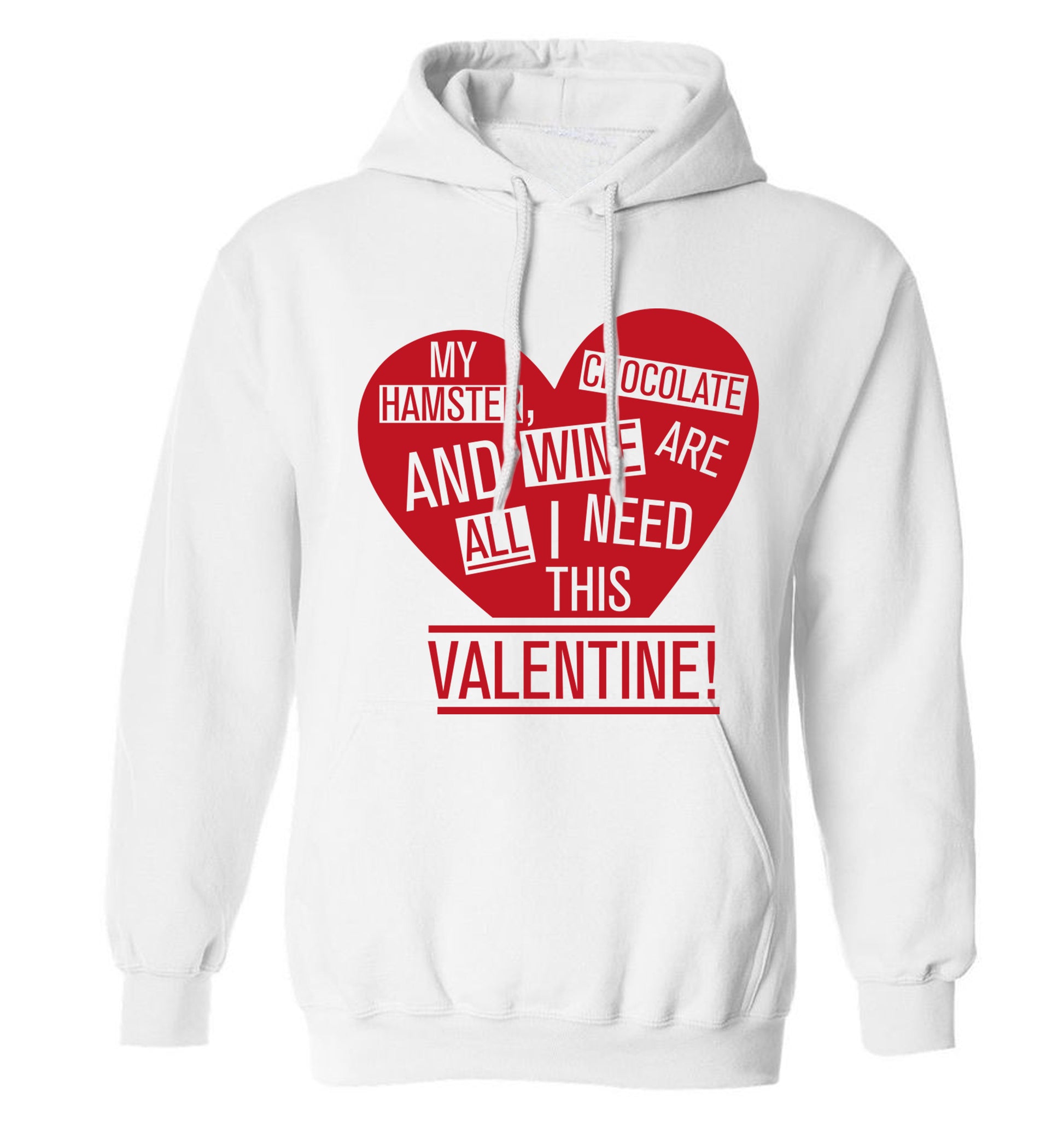 My hamster, chocolate and wine are all I need this valentine! adults unisex white hoodie 2XL