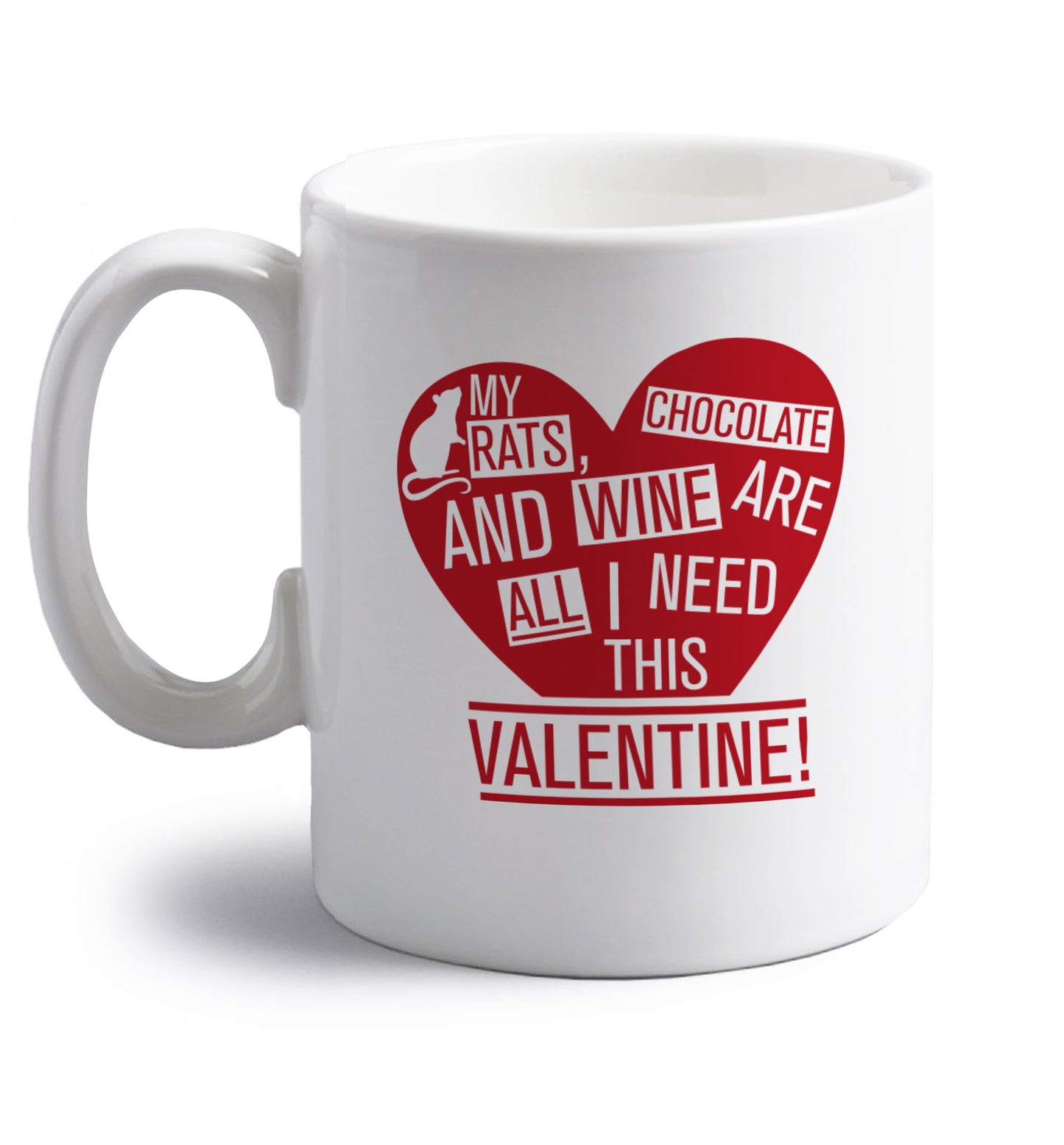 My rats, chocolate and wine are all I need this valentine! right handed white ceramic mug 