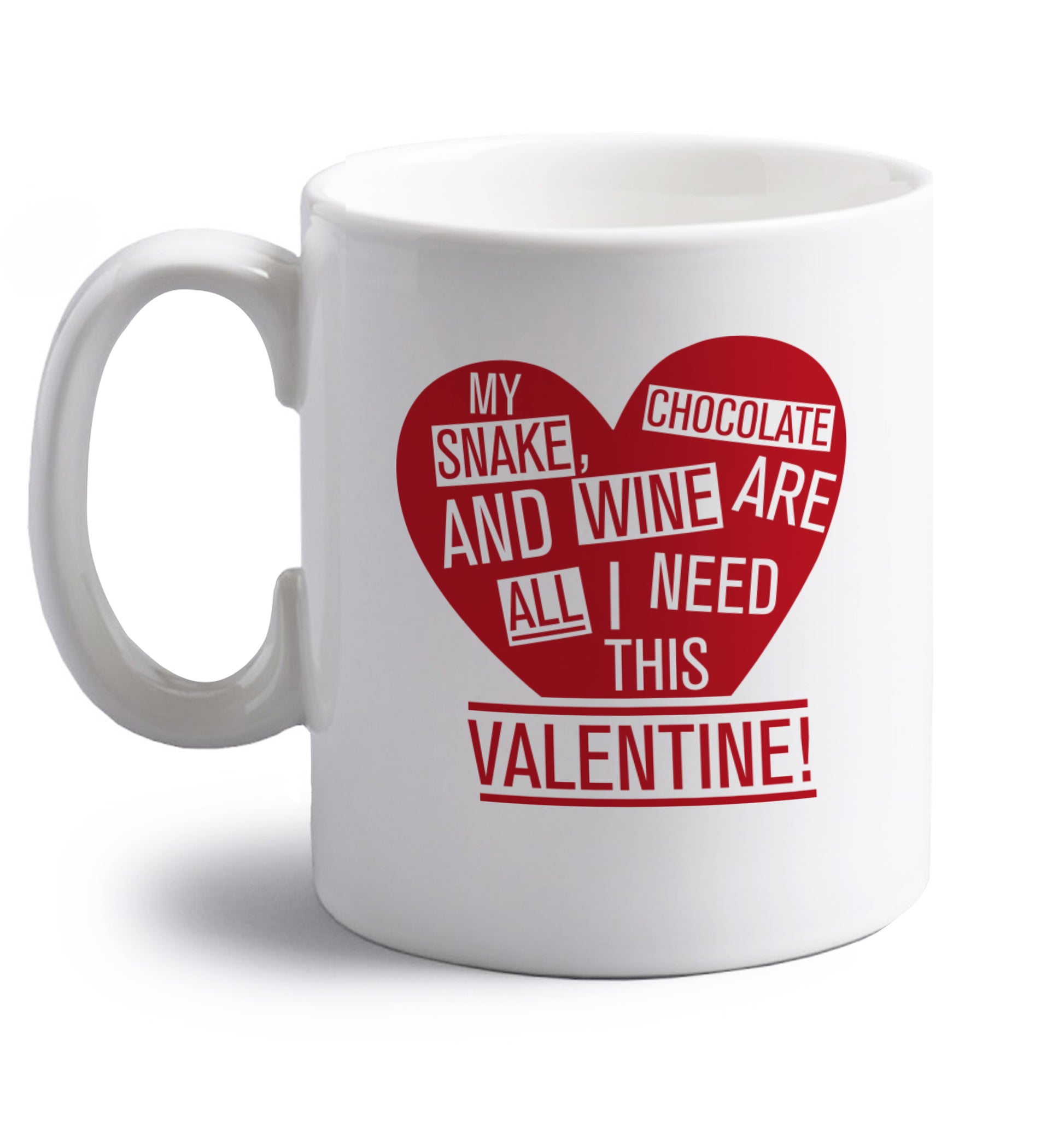 My snake, chocolate and wine are all I need this valentine! right handed white ceramic mug 