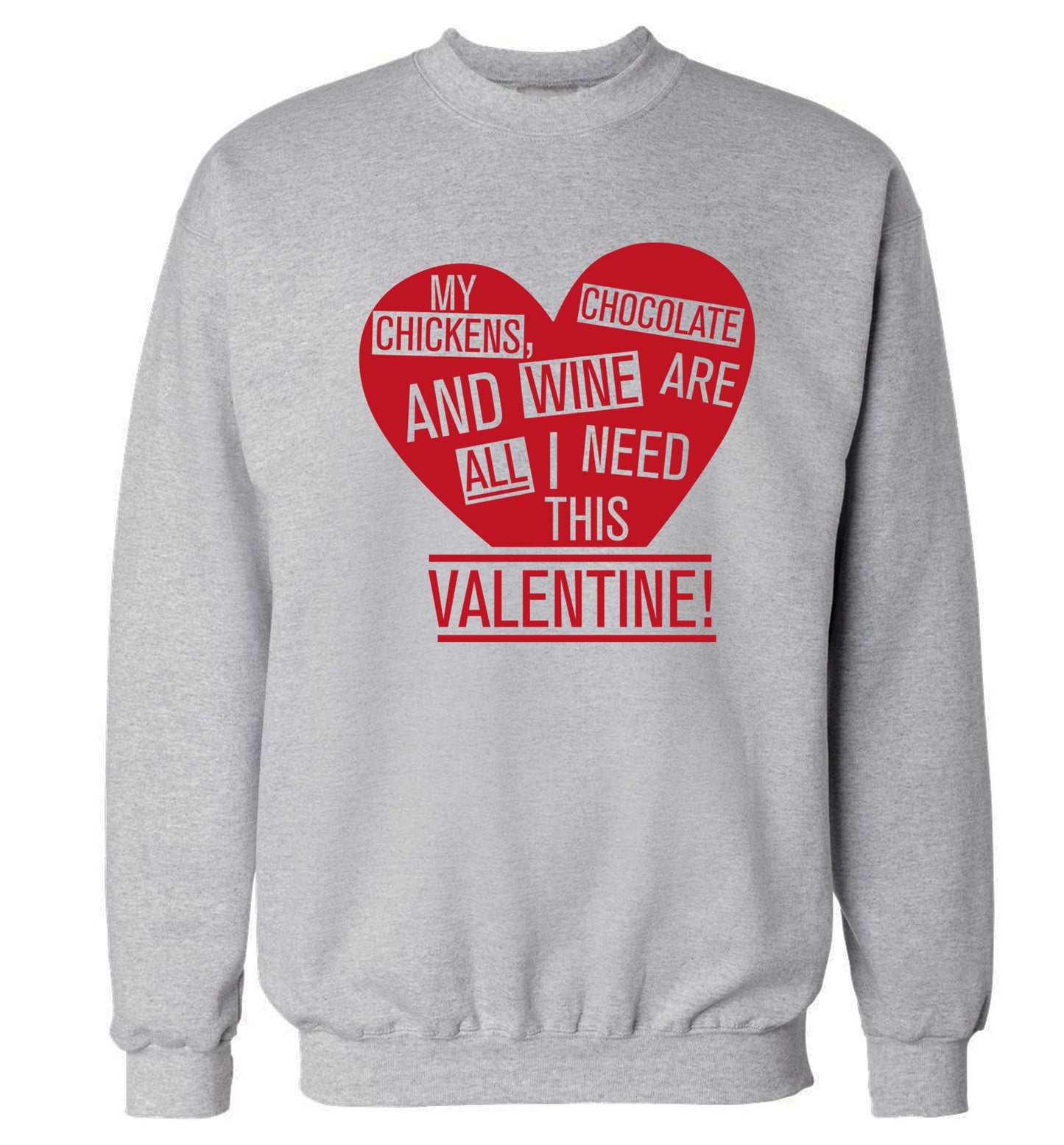 My chickens, chocolate and wine are all I need this valentine! Adult's unisex grey Sweater 2XL