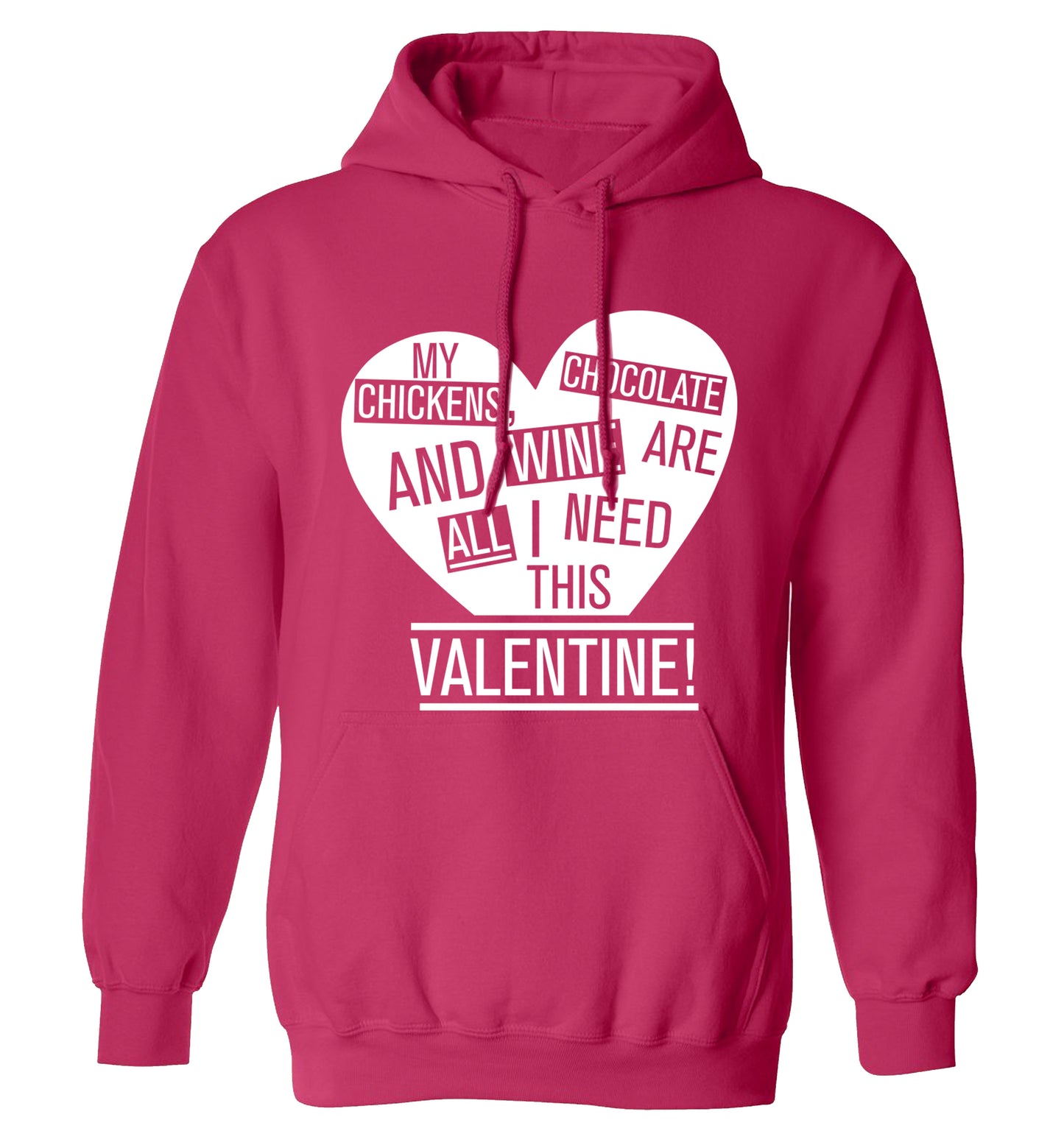 My chickens, chocolate and wine are all I need this valentine! adults unisex pink hoodie 2XL