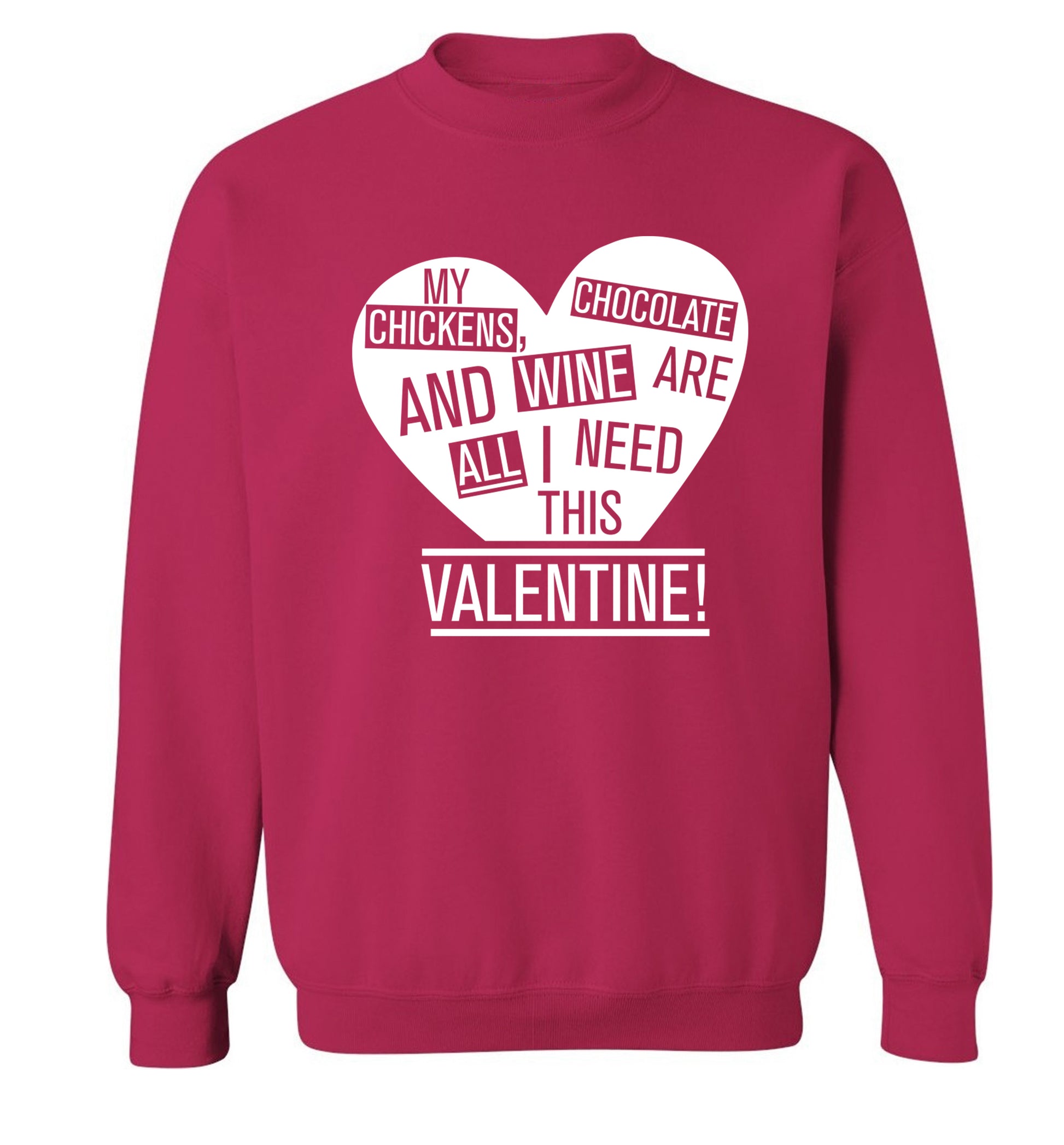 My chickens, chocolate and wine are all I need this valentine! Adult's unisex pink Sweater 2XL