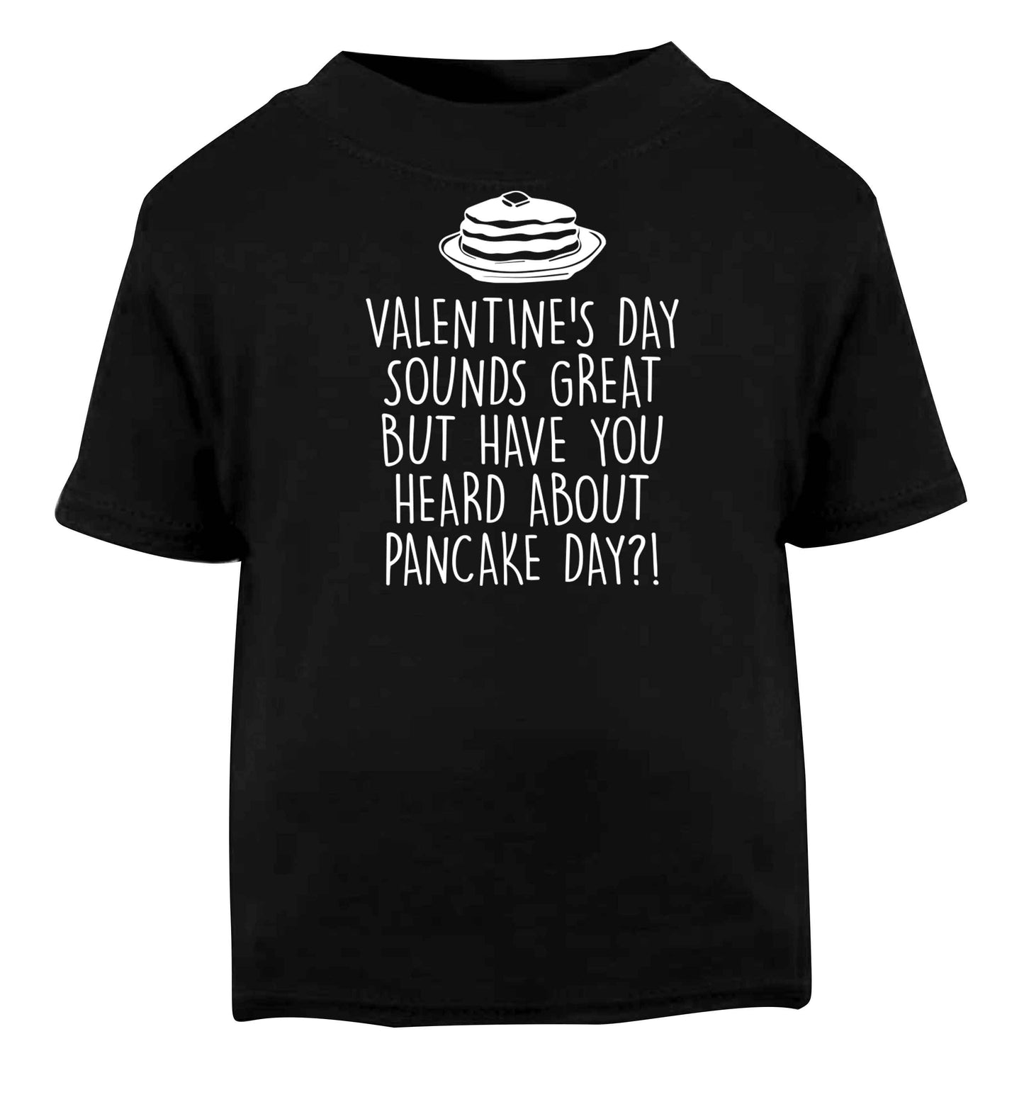 Valentine's day sounds great but have you heard about pancake day?! Black baby toddler Tshirt 2 years