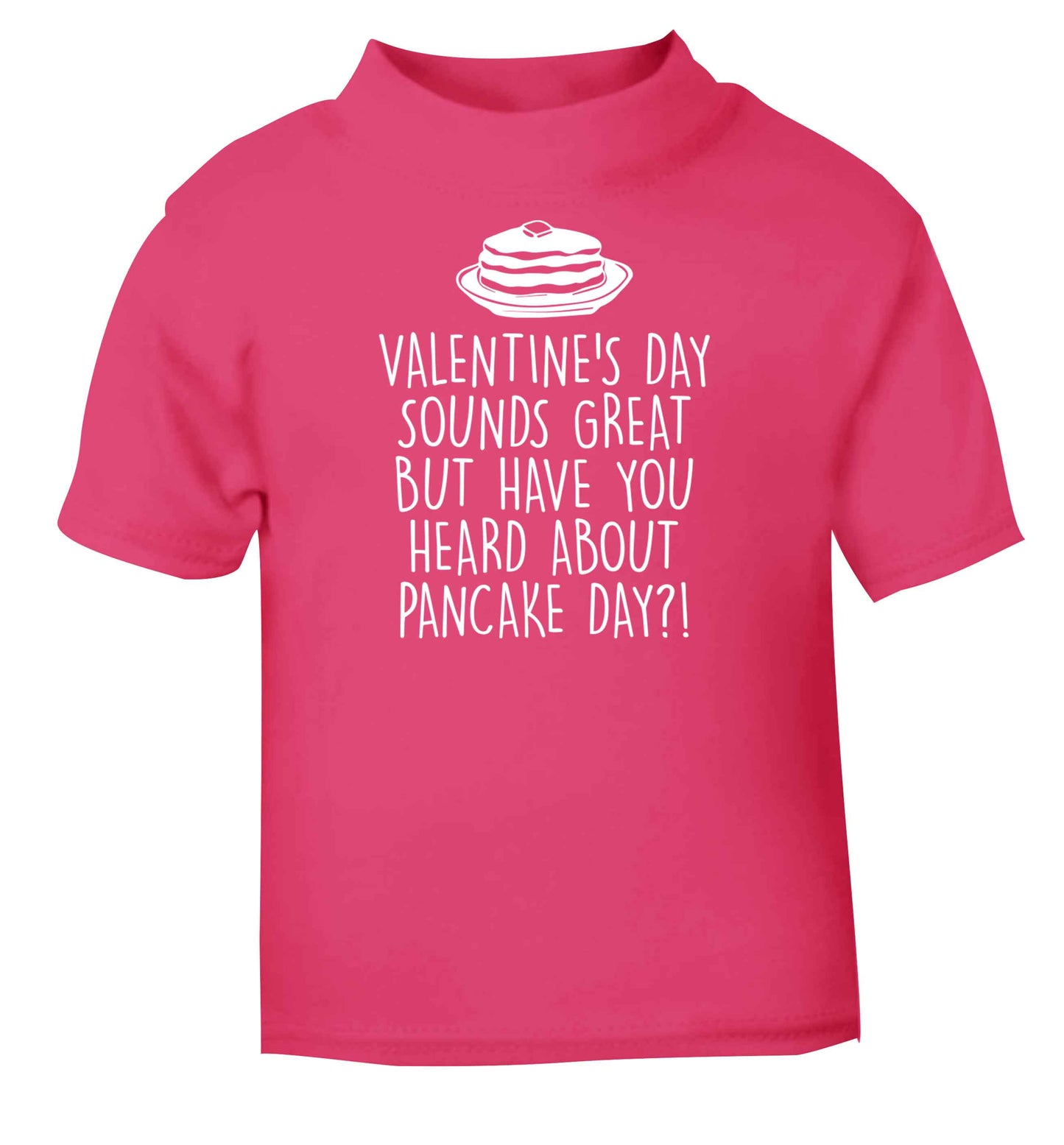 Valentine's day sounds great but have you heard about pancake day?! pink baby toddler Tshirt 2 Years