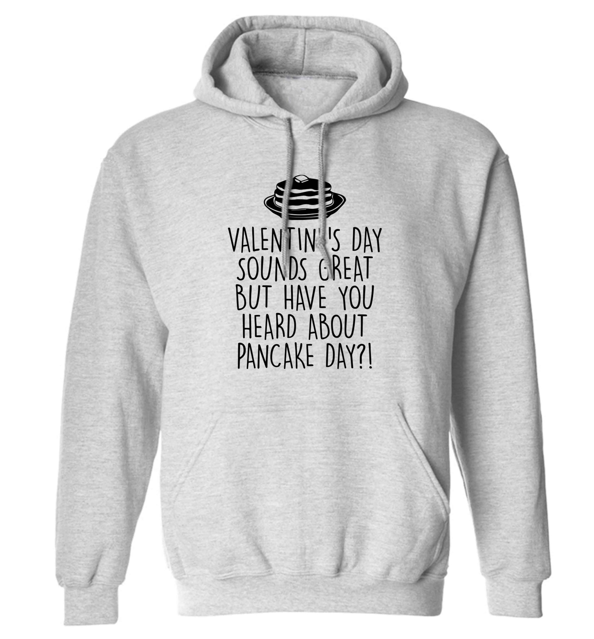 Valentine's day sounds great but have you heard about pancake day?! adults unisex grey hoodie 2XL