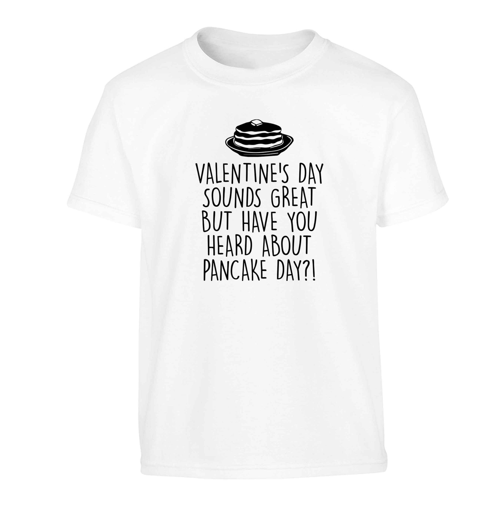 Valentine's day sounds great but have you heard about pancake day?! Children's white Tshirt 12-13 Years