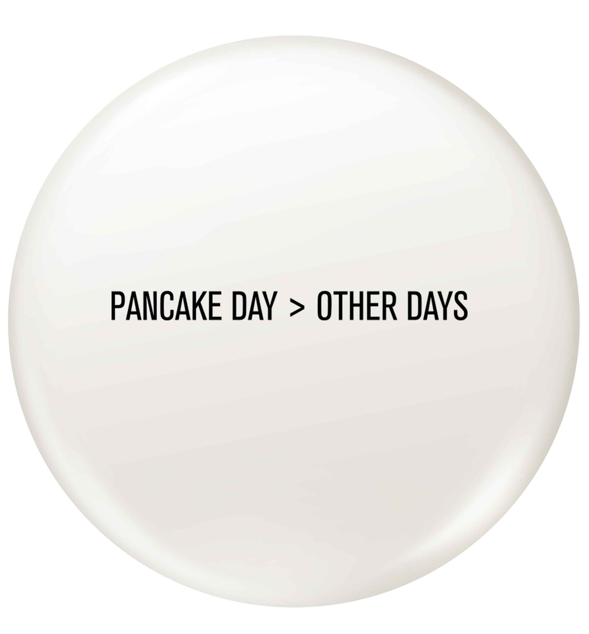 Pancake day > other days small 25mm Pin badge