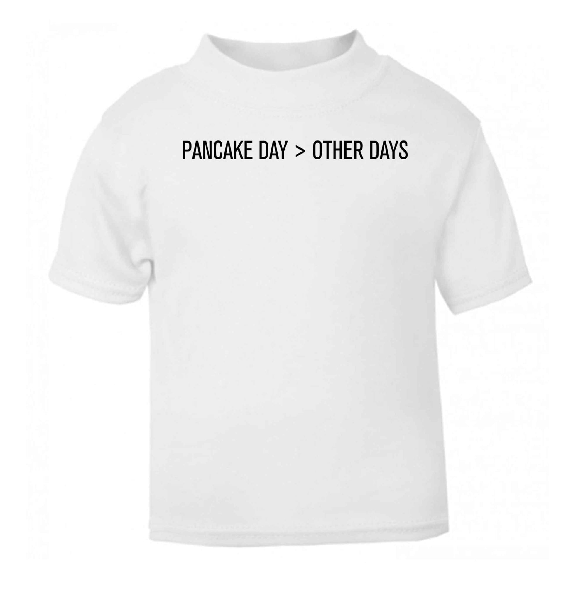 Pancake day > other days white baby toddler Tshirt 2 Years