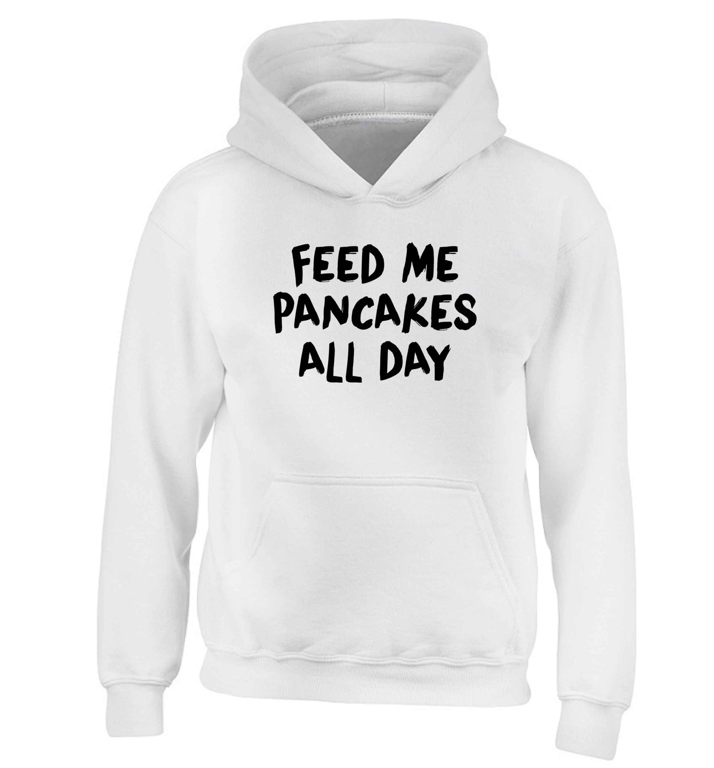 Feed me pancakes all day children's white hoodie 12-13 Years