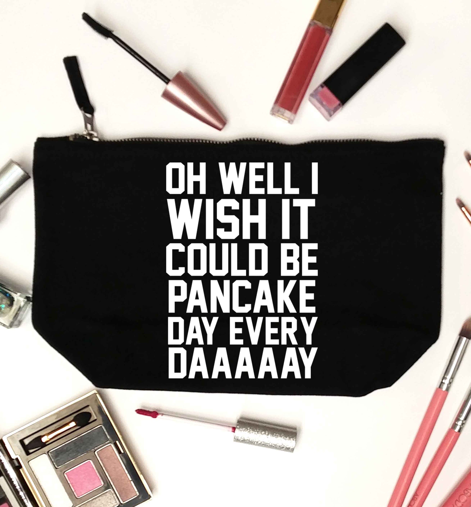 Oh well I wish it could be pancake day every day black makeup bag