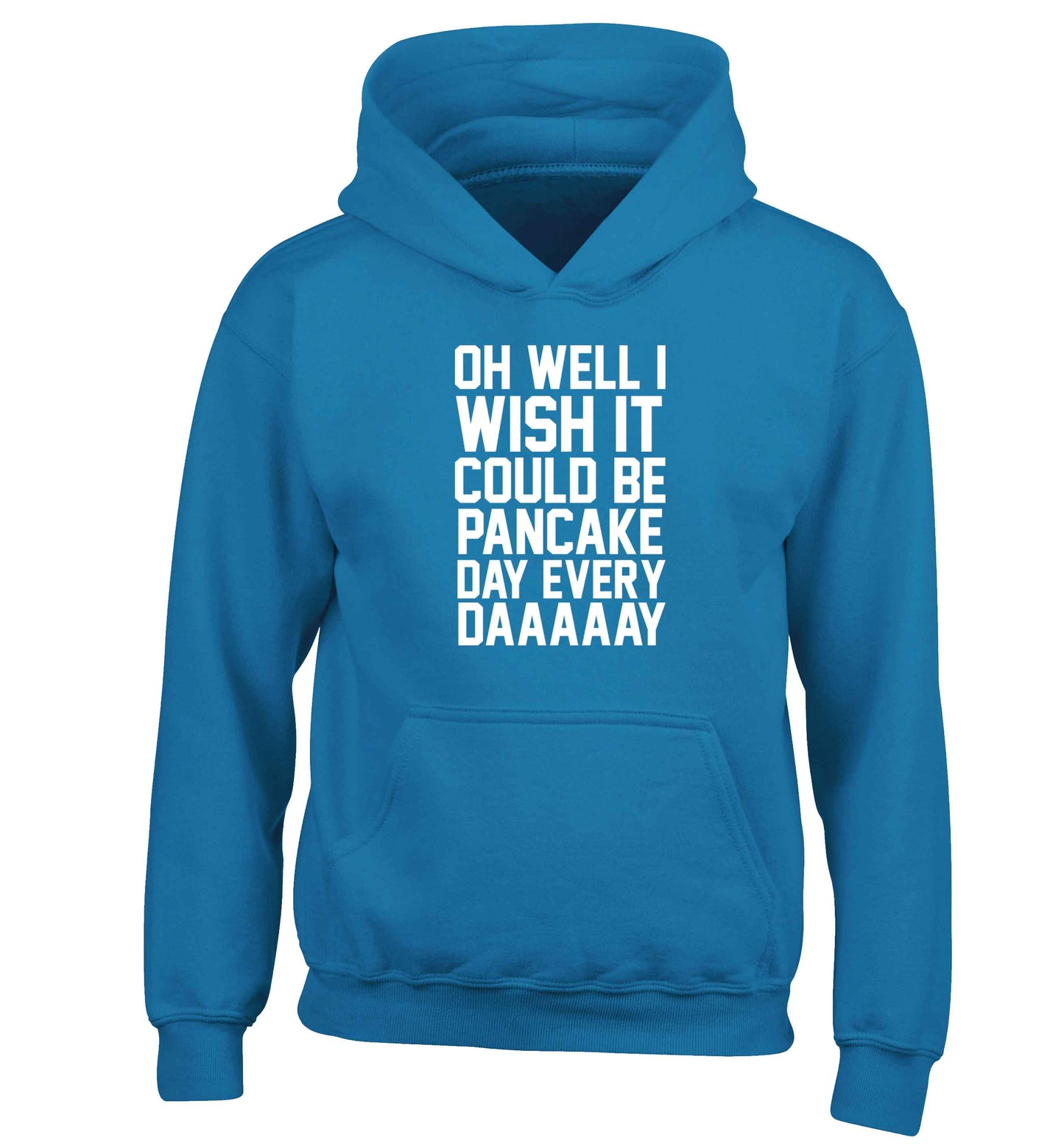 Oh well I wish it could be pancake day every day children's blue hoodie 12-13 Years