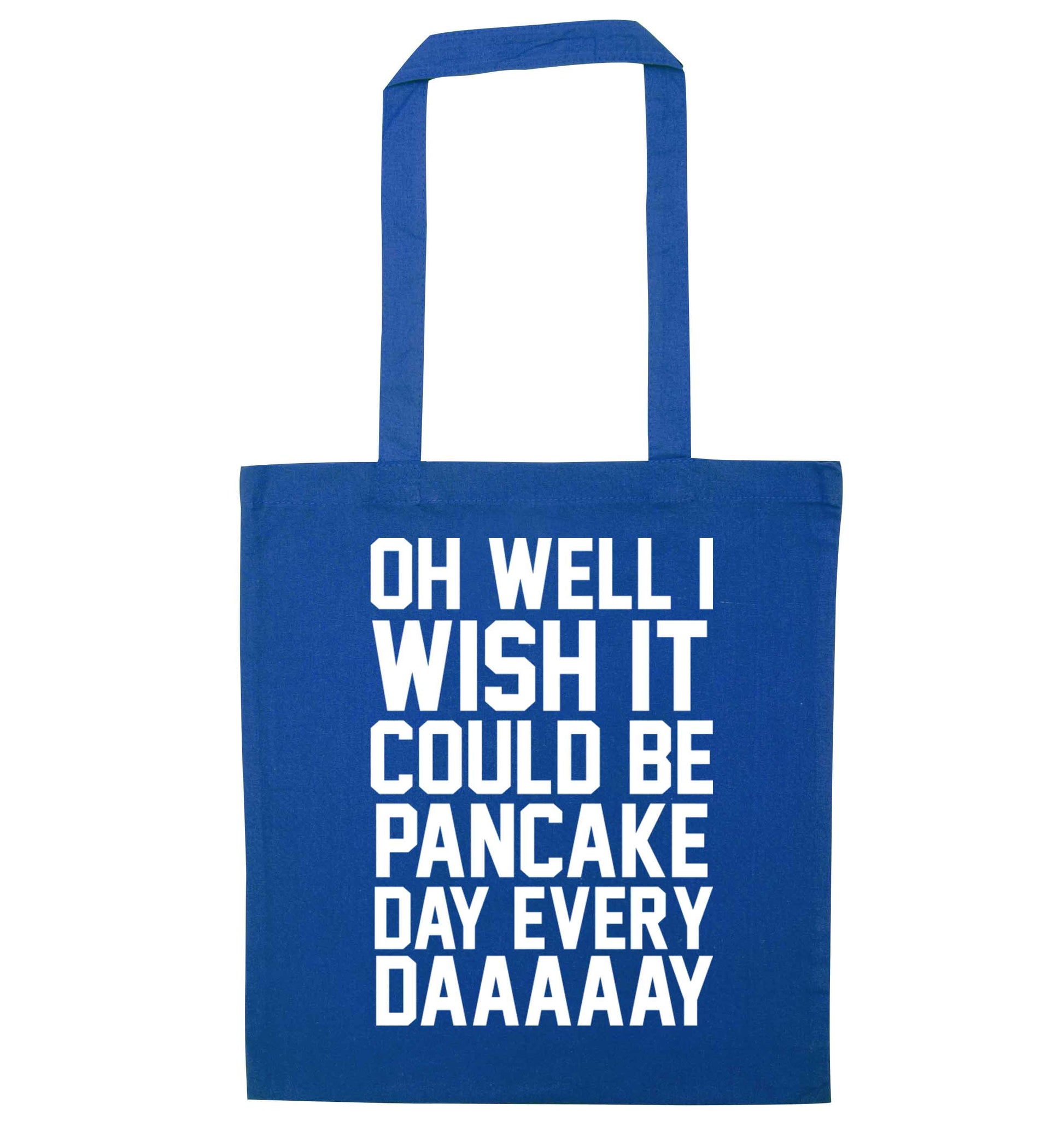 Oh well I wish it could be pancake day every day blue tote bag