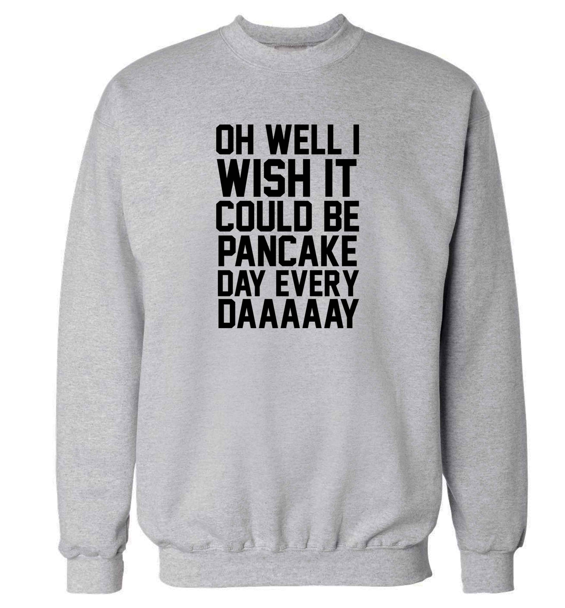 Oh well I wish it could be pancake day every day adult's unisex grey sweater 2XL