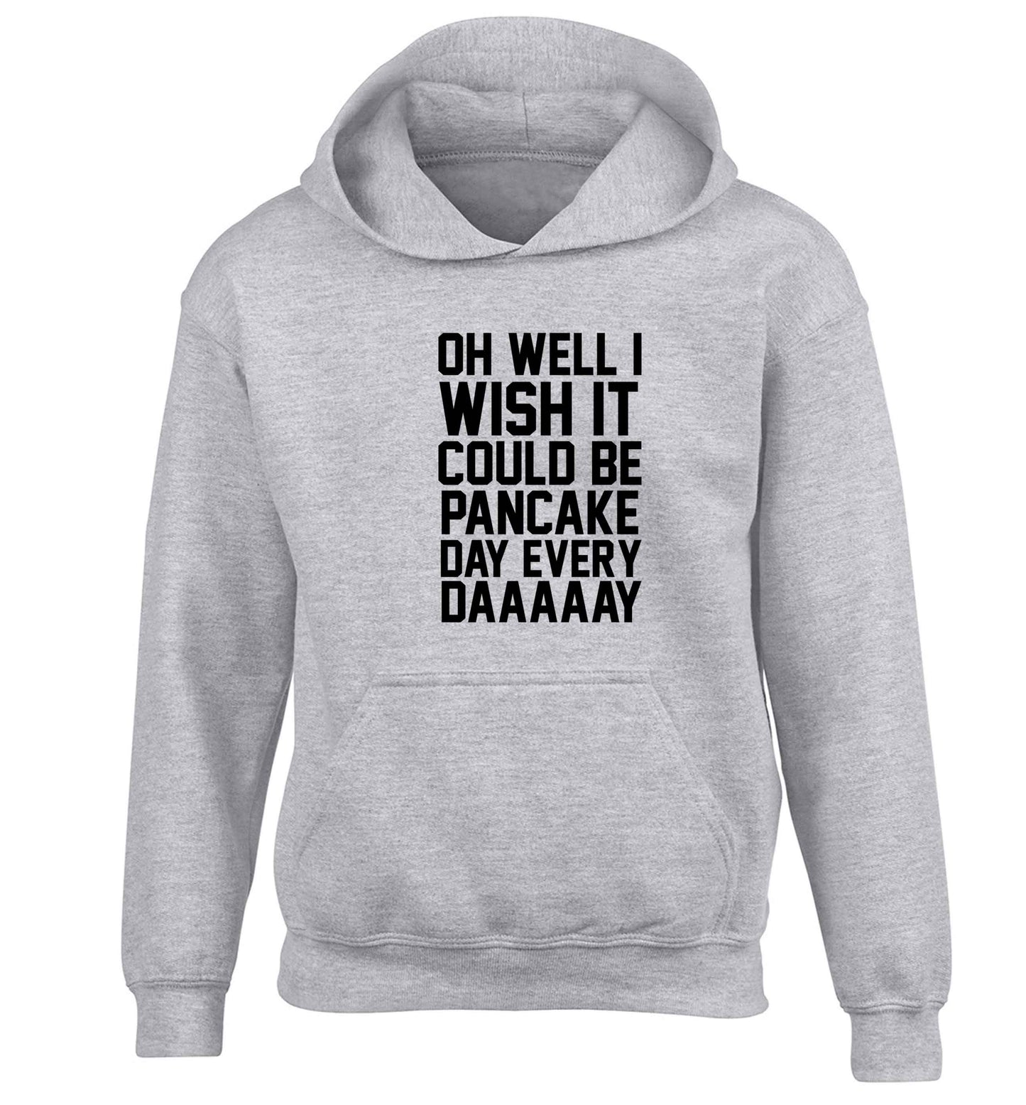 Oh well I wish it could be pancake day every day children's grey hoodie 12-13 Years