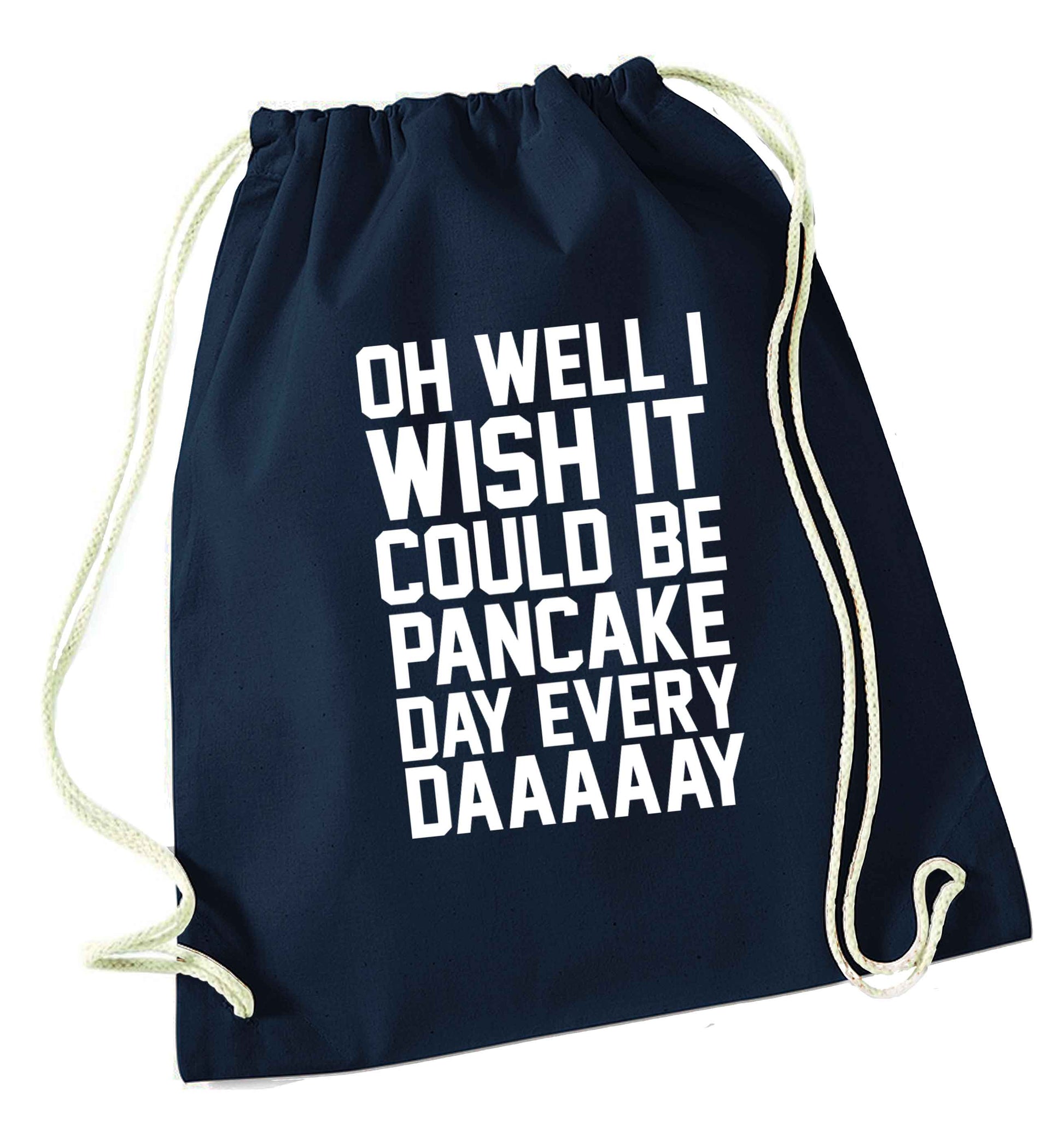 Oh well I wish it could be pancake day every day navy drawstring bag