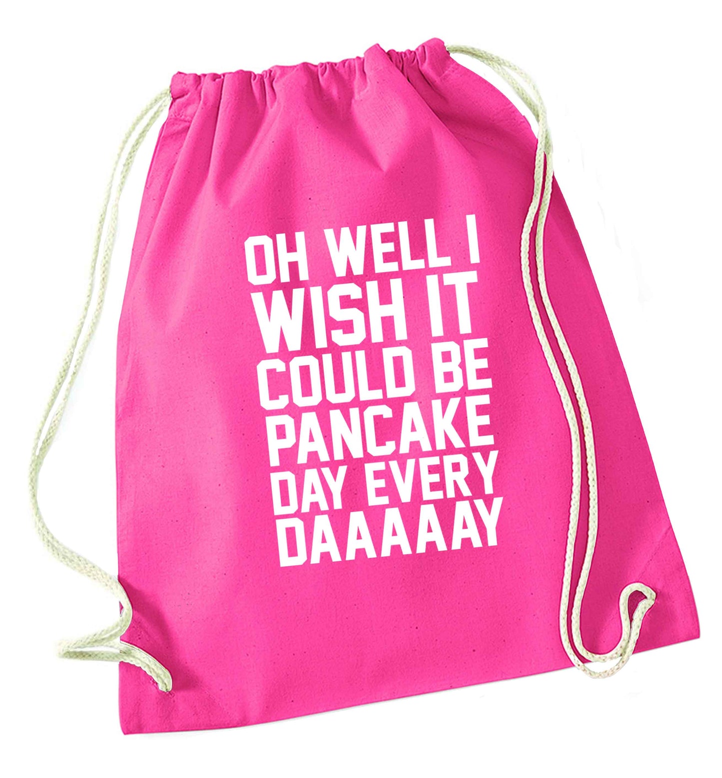 Oh well I wish it could be pancake day every day pink drawstring bag