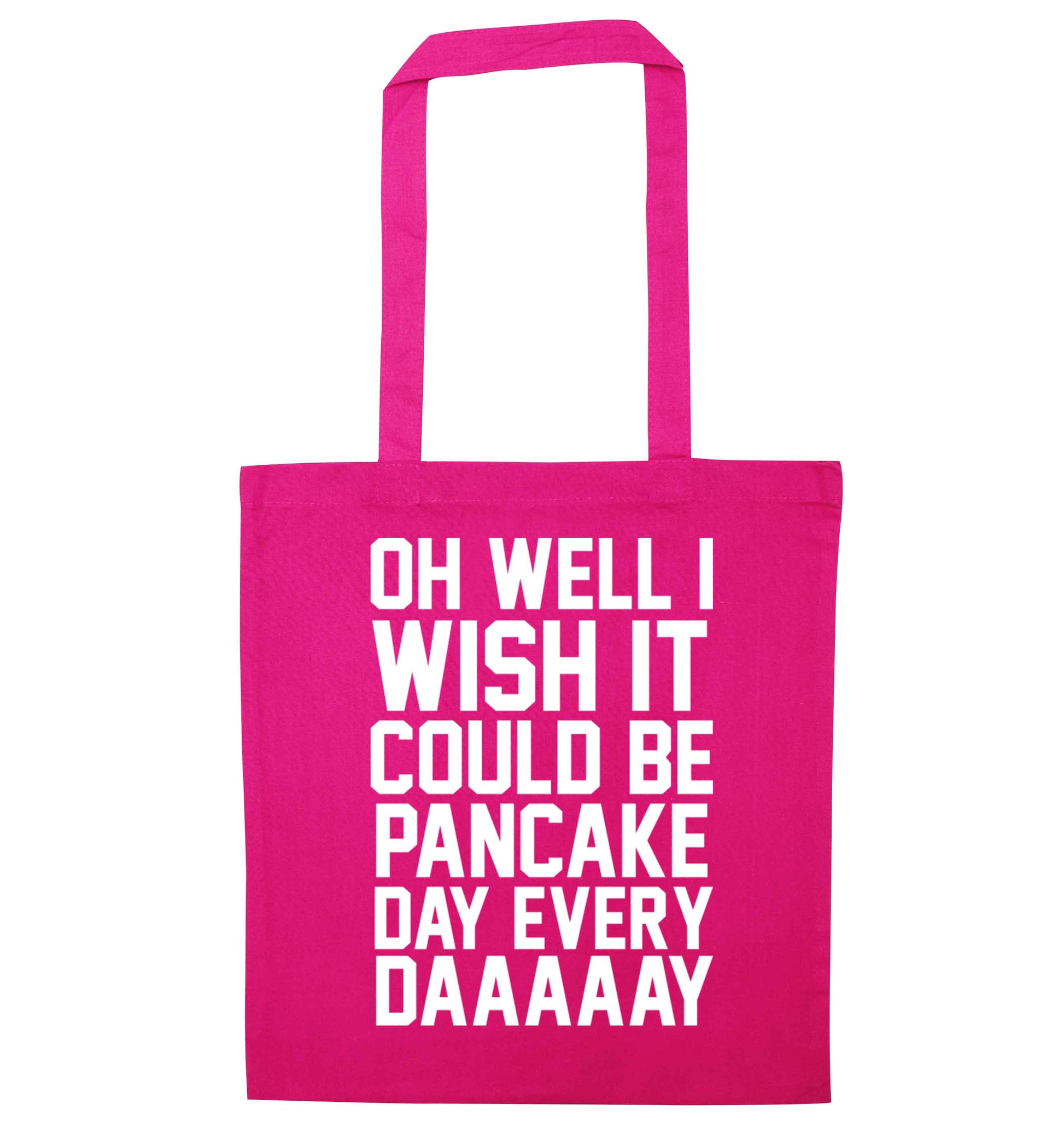 Oh well I wish it could be pancake day every day pink tote bag