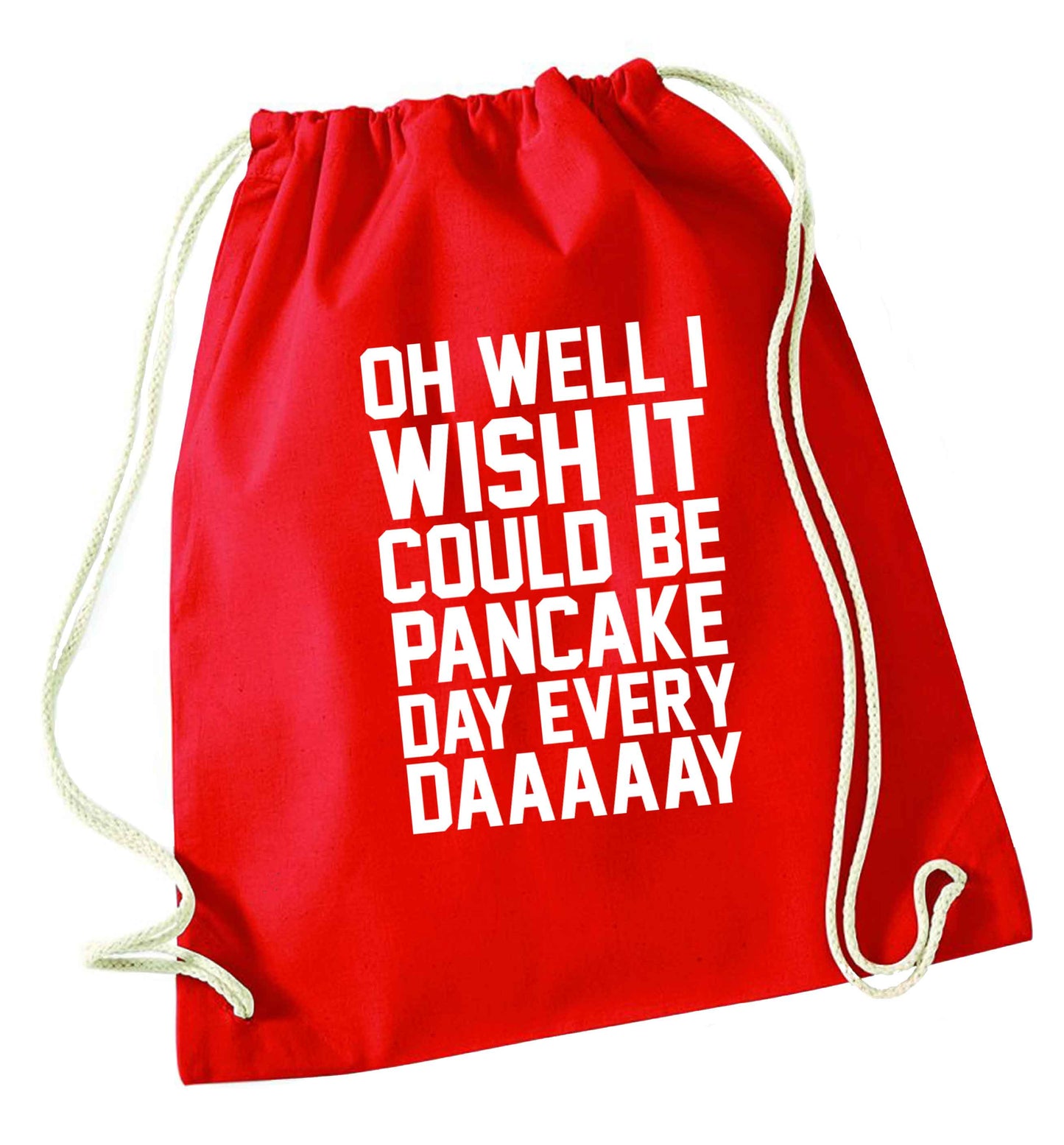 Oh well I wish it could be pancake day every day red drawstring bag 