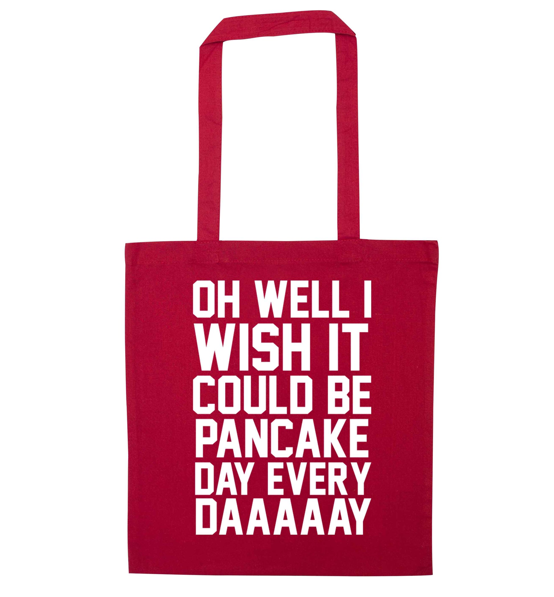 Oh well I wish it could be pancake day every day red tote bag
