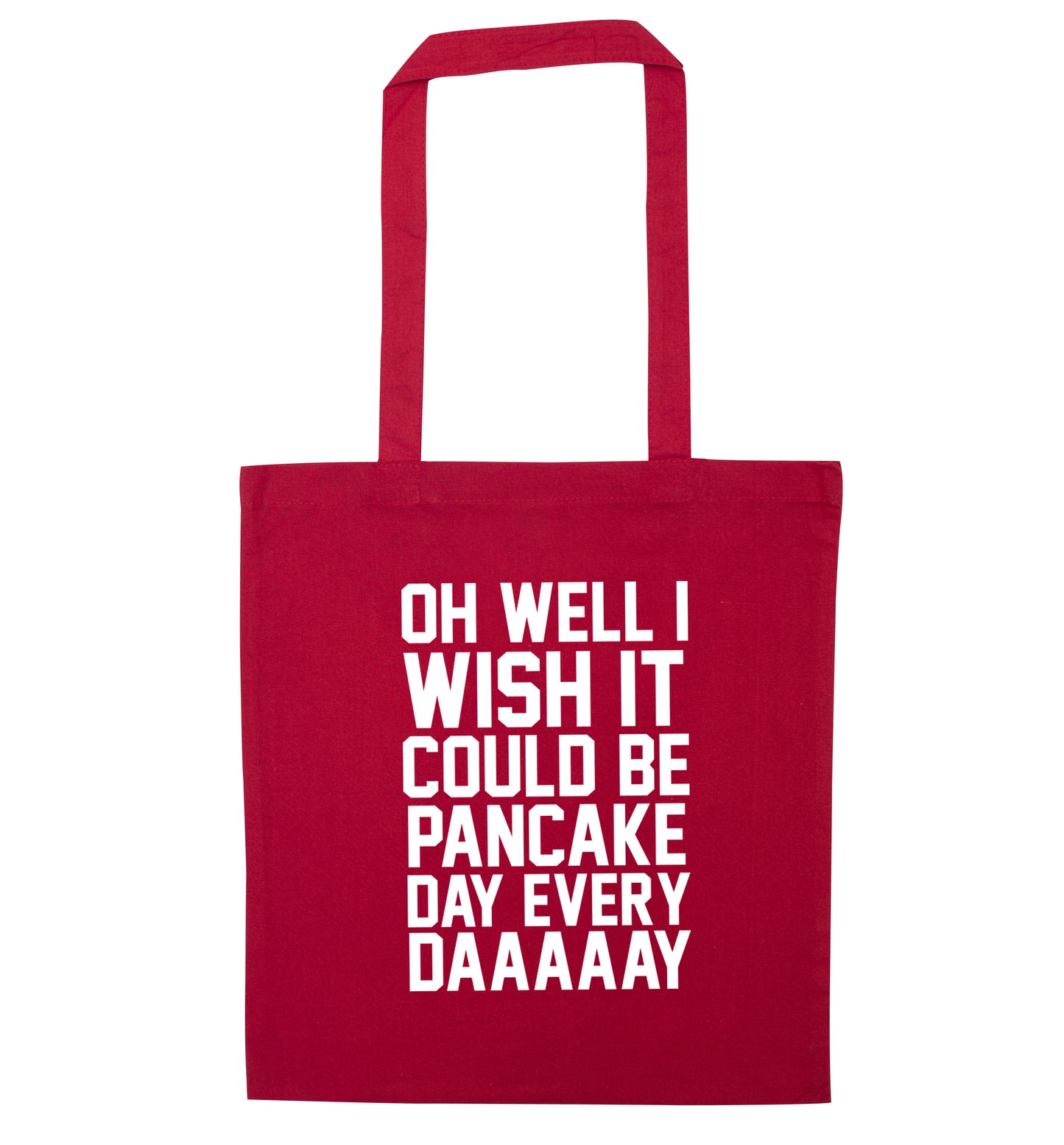 Oh well I wish it could be pancake day everyday red tote bag