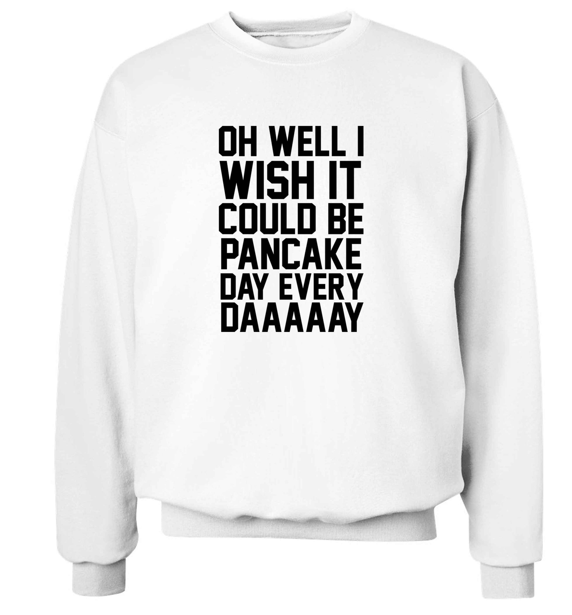 Oh well I wish it could be pancake day every day adult's unisex white sweater 2XL