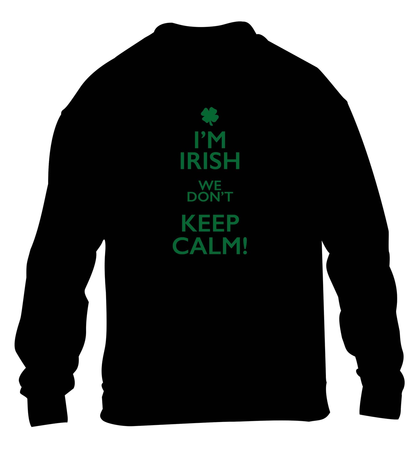 I'm Irish we don't keep calm children's black sweater 12-13 Years