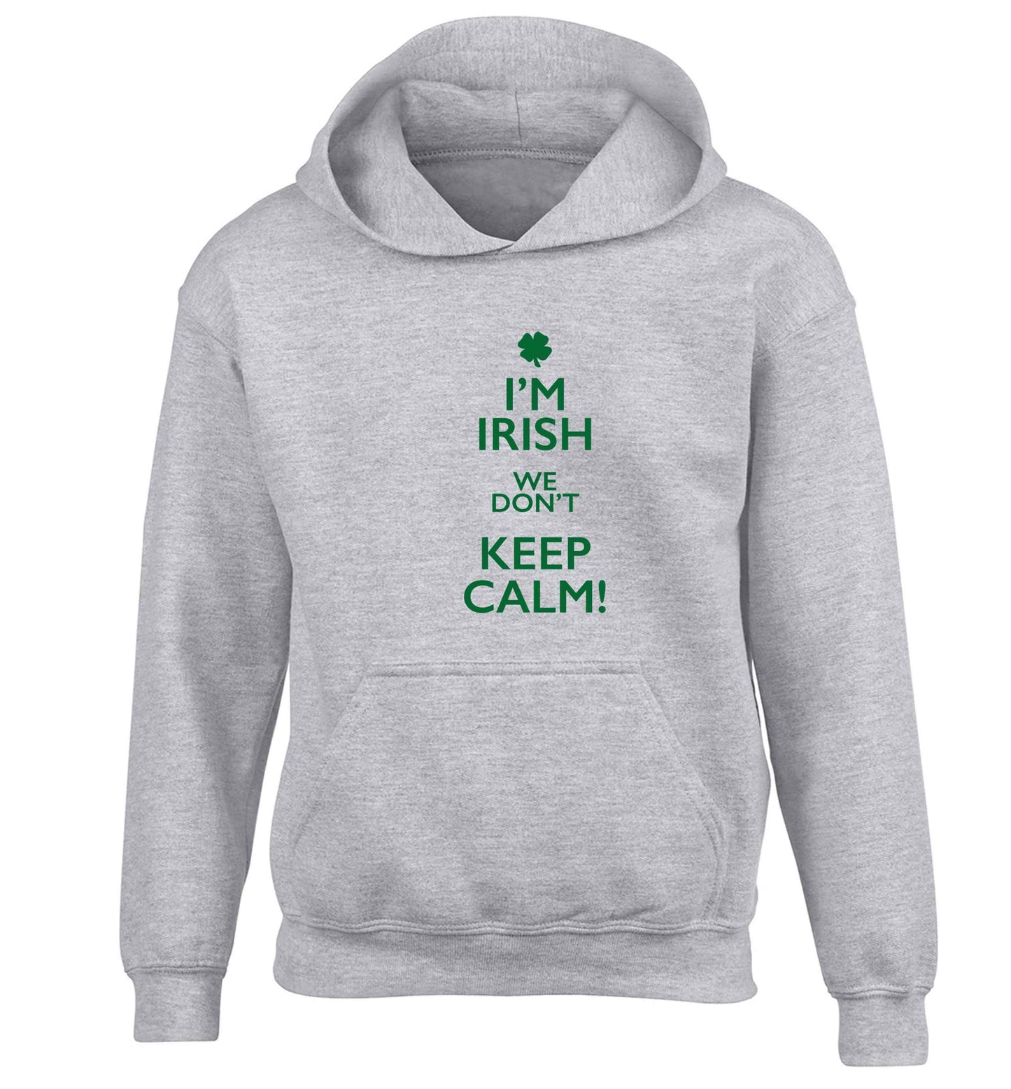 I'm Irish we don't keep calm children's grey hoodie 12-13 Years