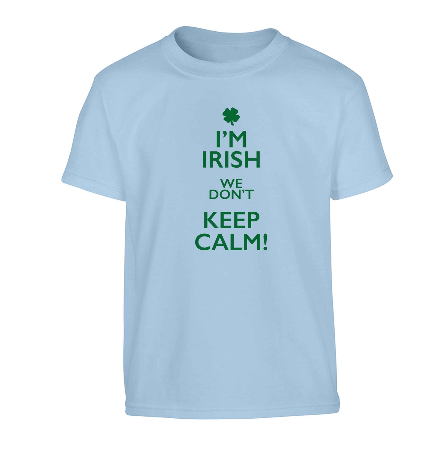 I'm Irish we don't keep calm Children's light blue Tshirt 12-13 Years