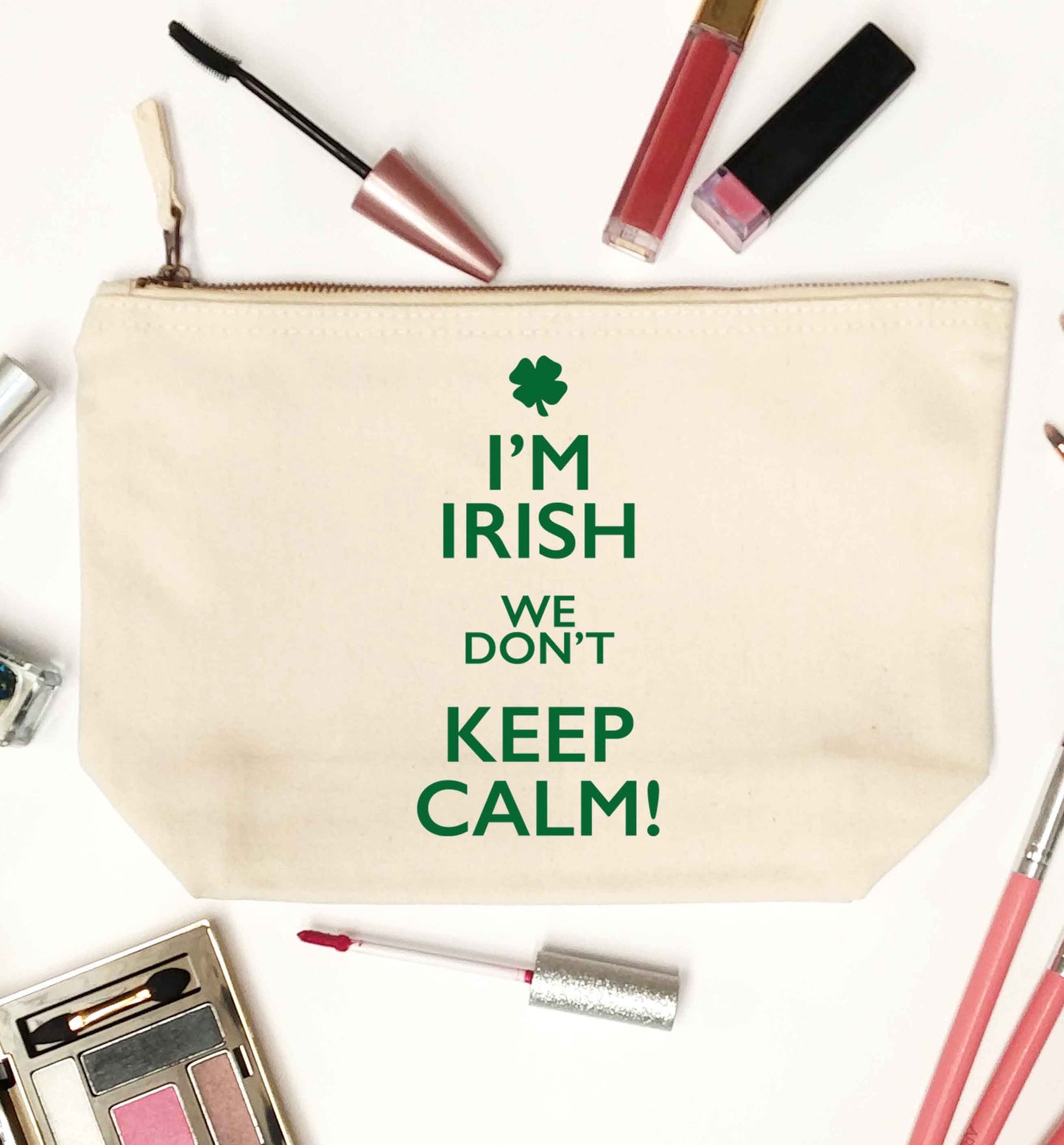 I'm Irish we don't keep calm natural makeup bag
