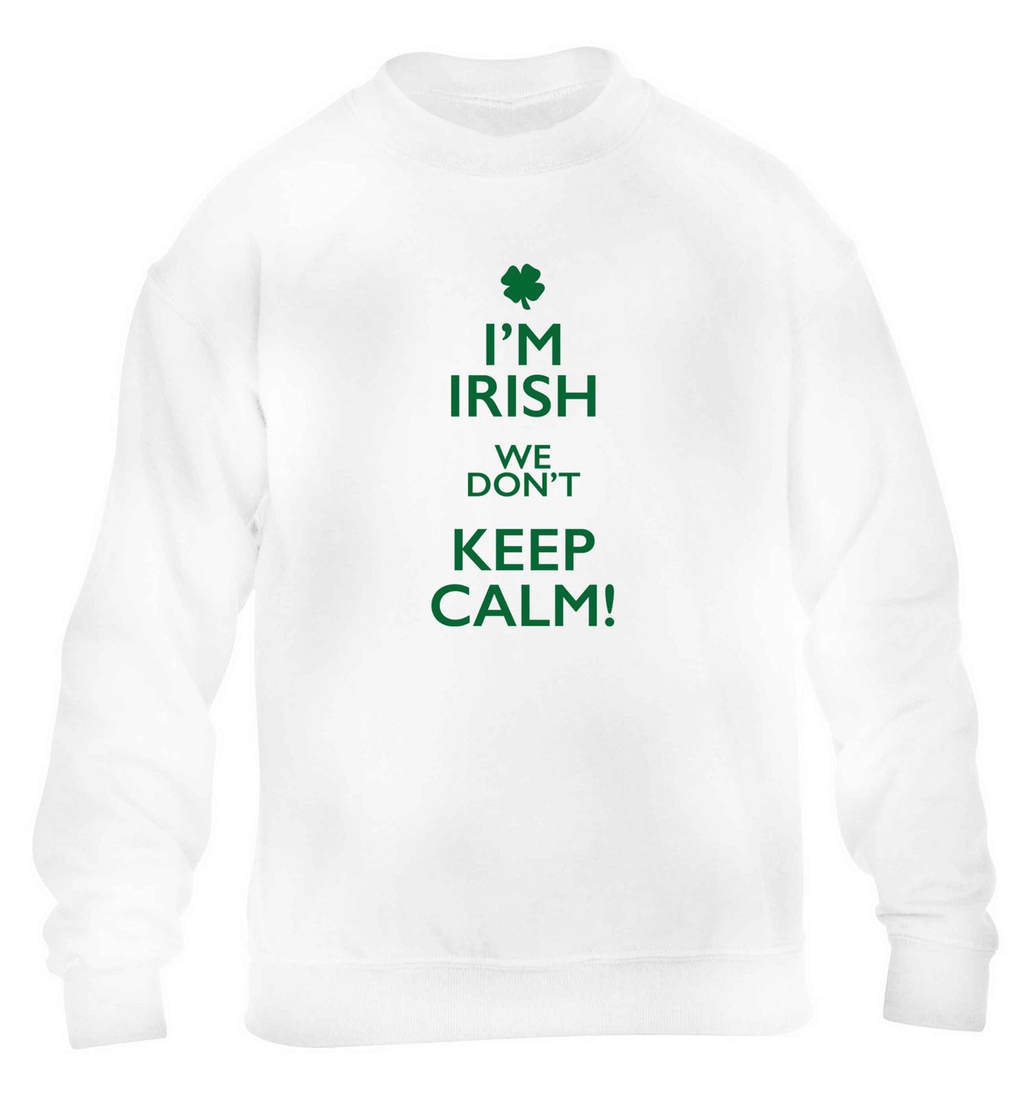 I'm Irish we don't keep calm children's white sweater 12-13 Years