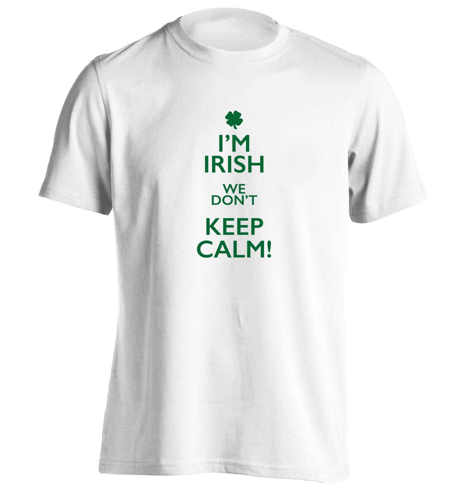 I'm Irish we don't keep calm adults unisex white Tshirt 2XL