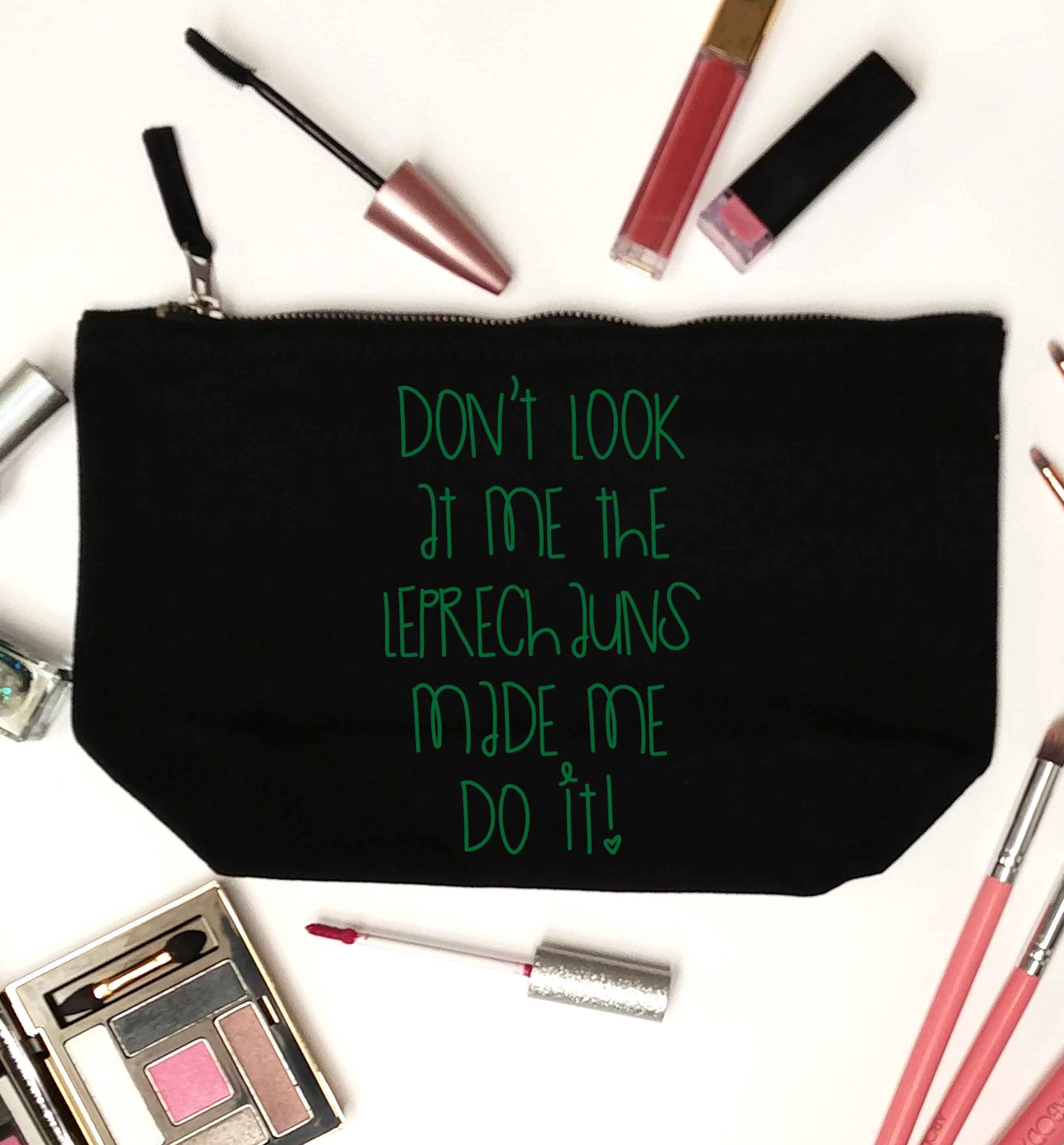 Don't look at me the leprechauns made me do it black makeup bag