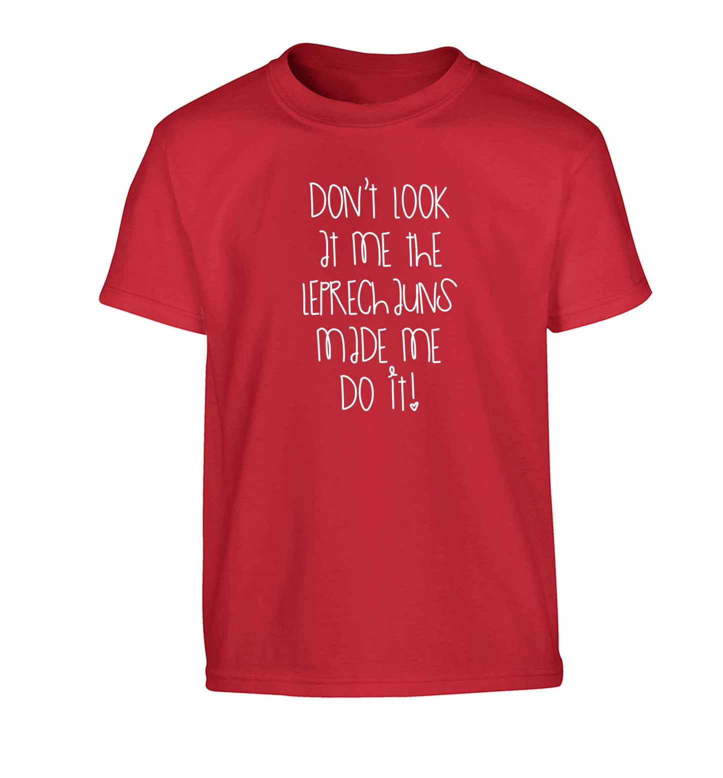 Don't look at me the leprechauns made me do it Children's red Tshirt 12-13 Years