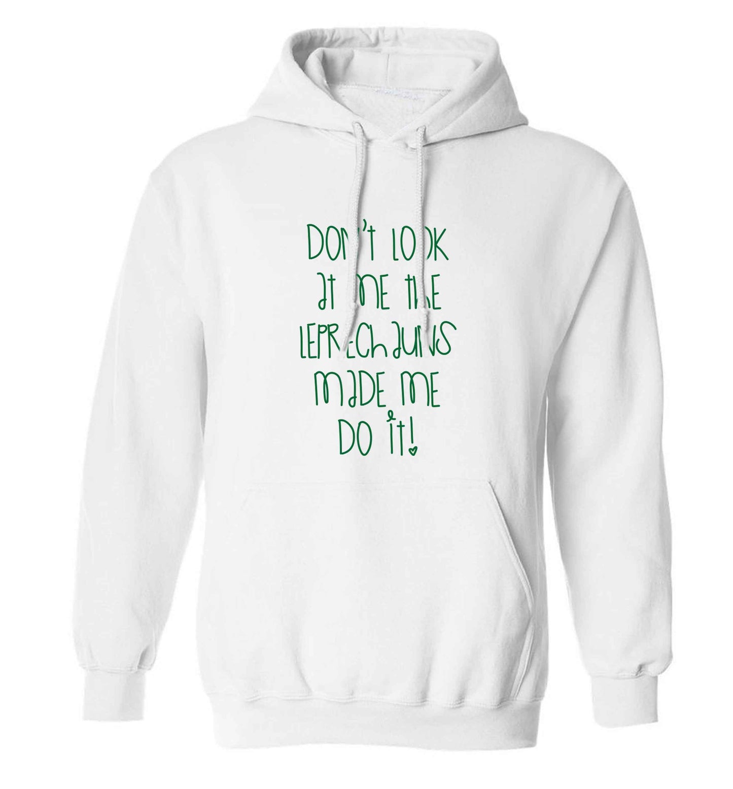 Don't look at me the leprechauns made me do it adults unisex white hoodie 2XL
