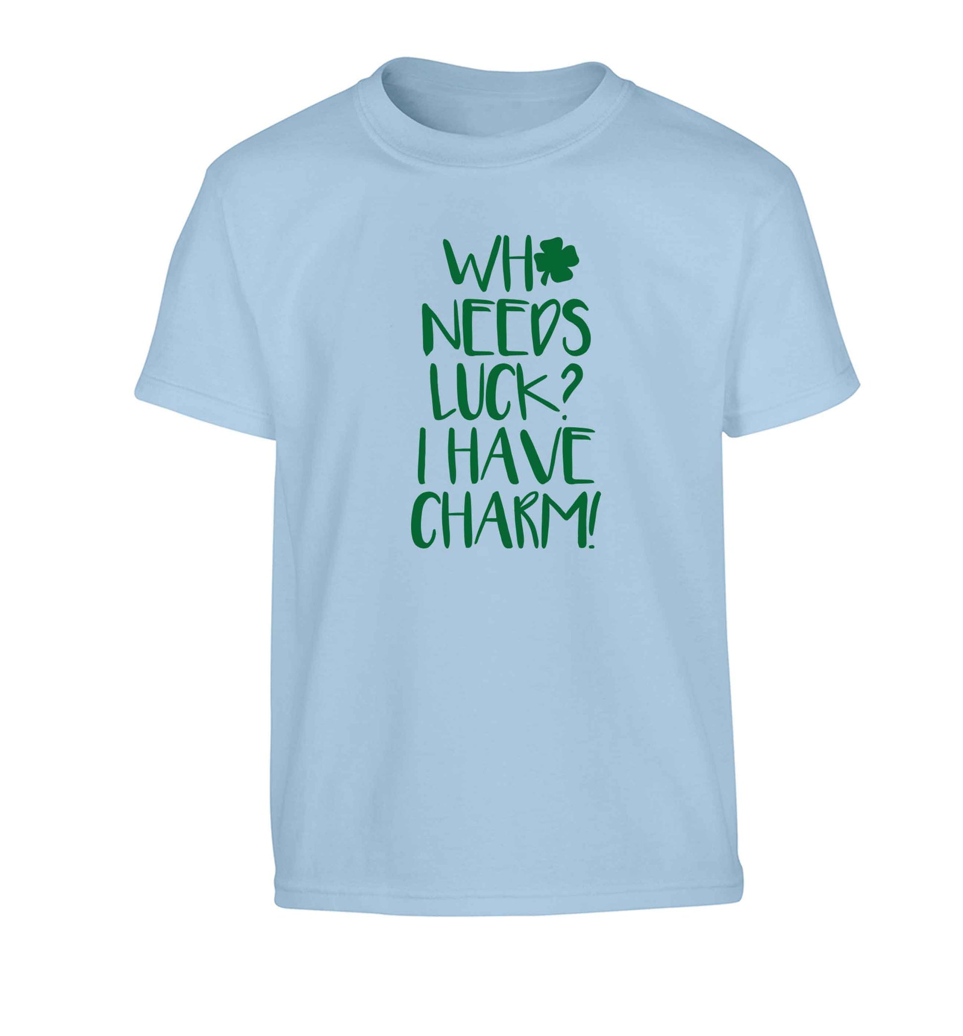Who needs luck? I have charm! Children's light blue Tshirt 12-13 Years