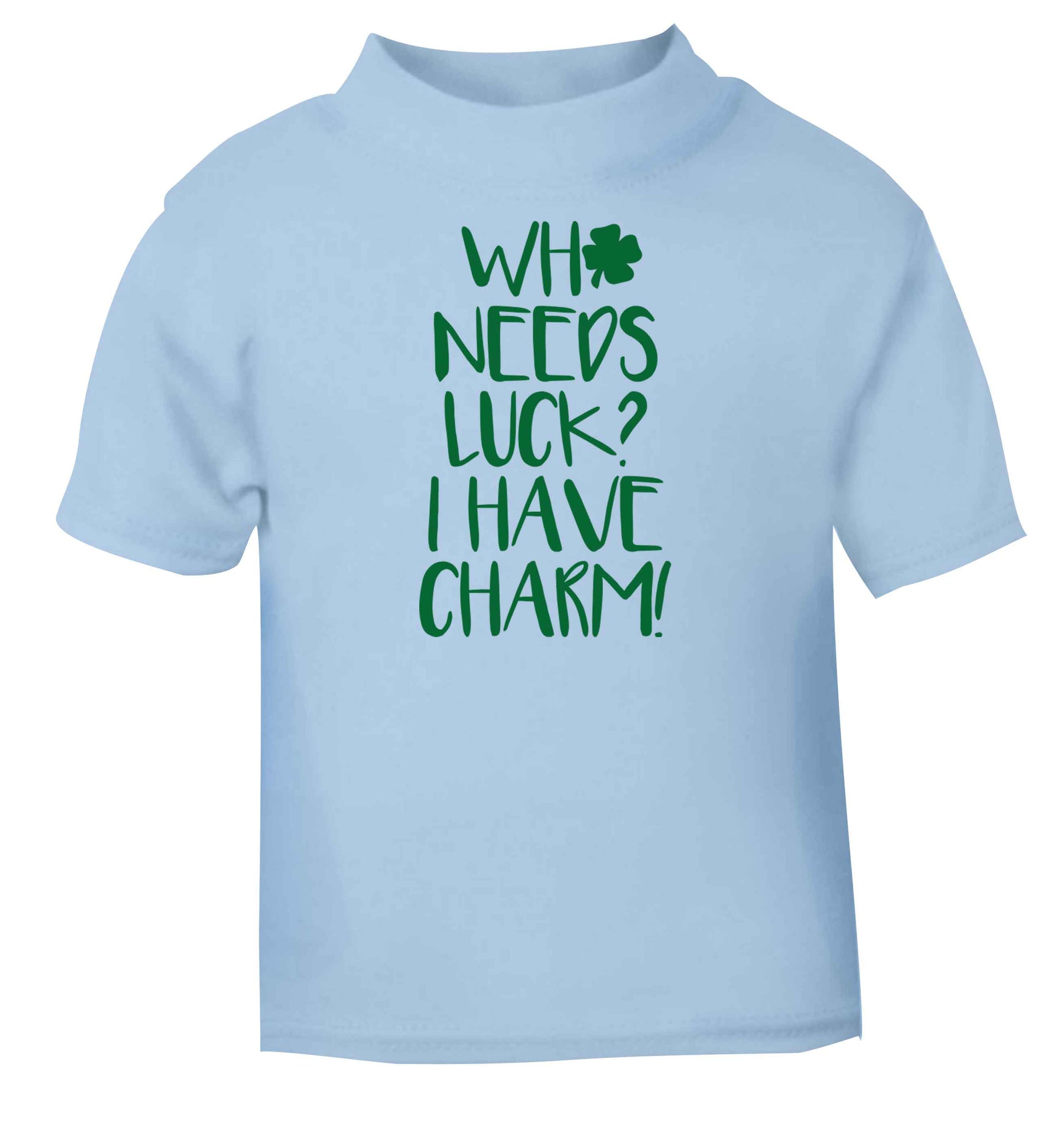 Who needs luck? I have charm! light blue baby toddler Tshirt 2 Years