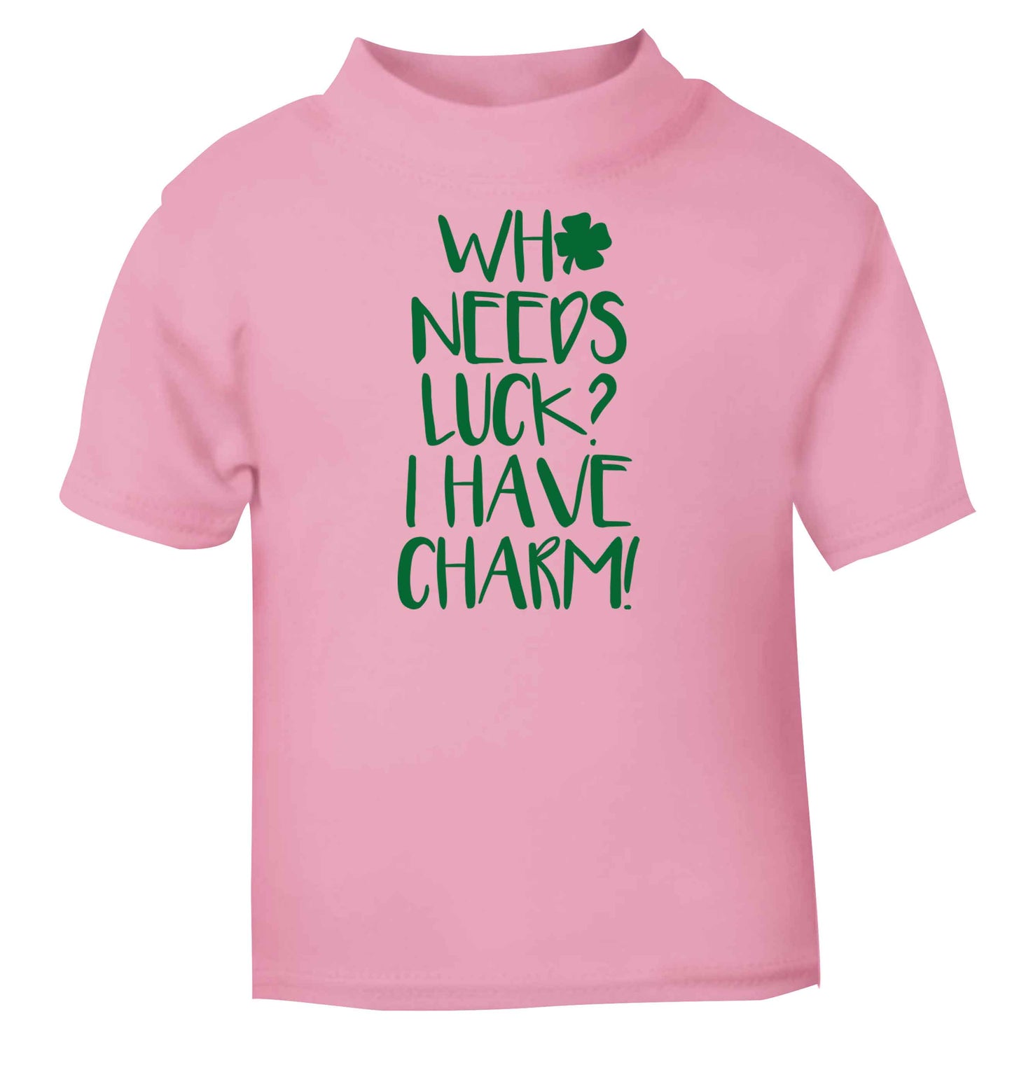 Who needs luck? I have charm! light pink baby toddler Tshirt 2 Years