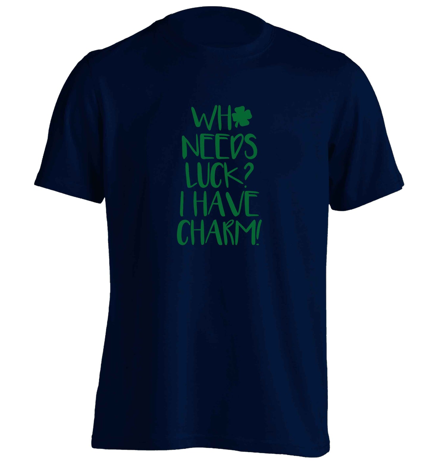 Who needs luck? I have charm! adults unisex navy Tshirt 2XL